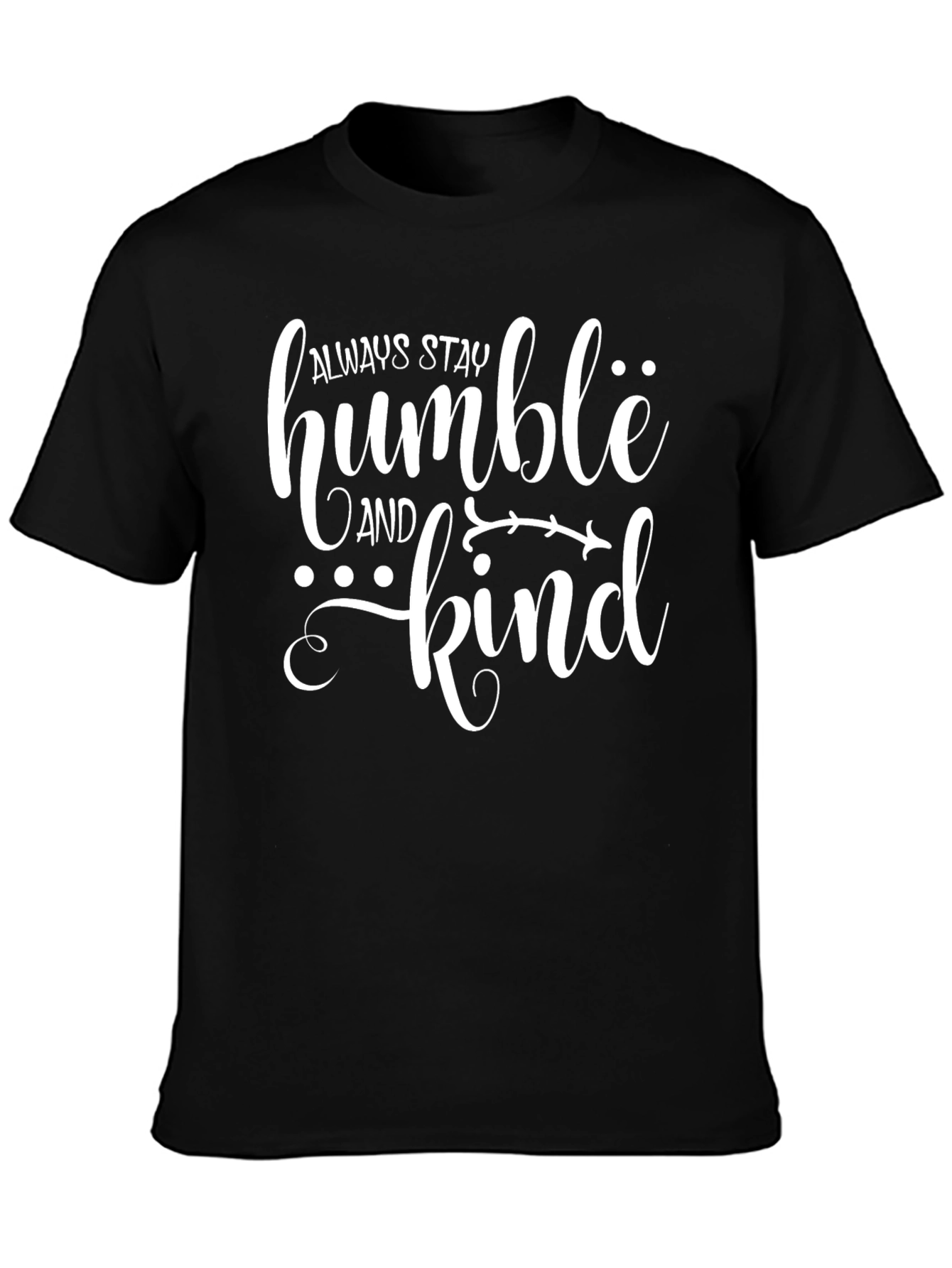 Always Stay Humble and Kind Black T-Shirt