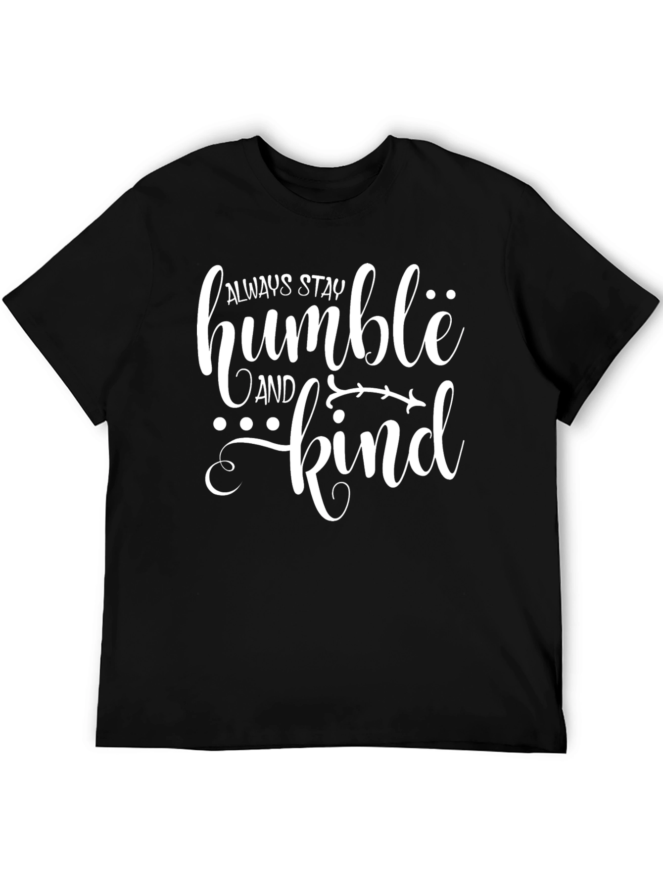 Always Stay Humble and Kind Black T-Shirt