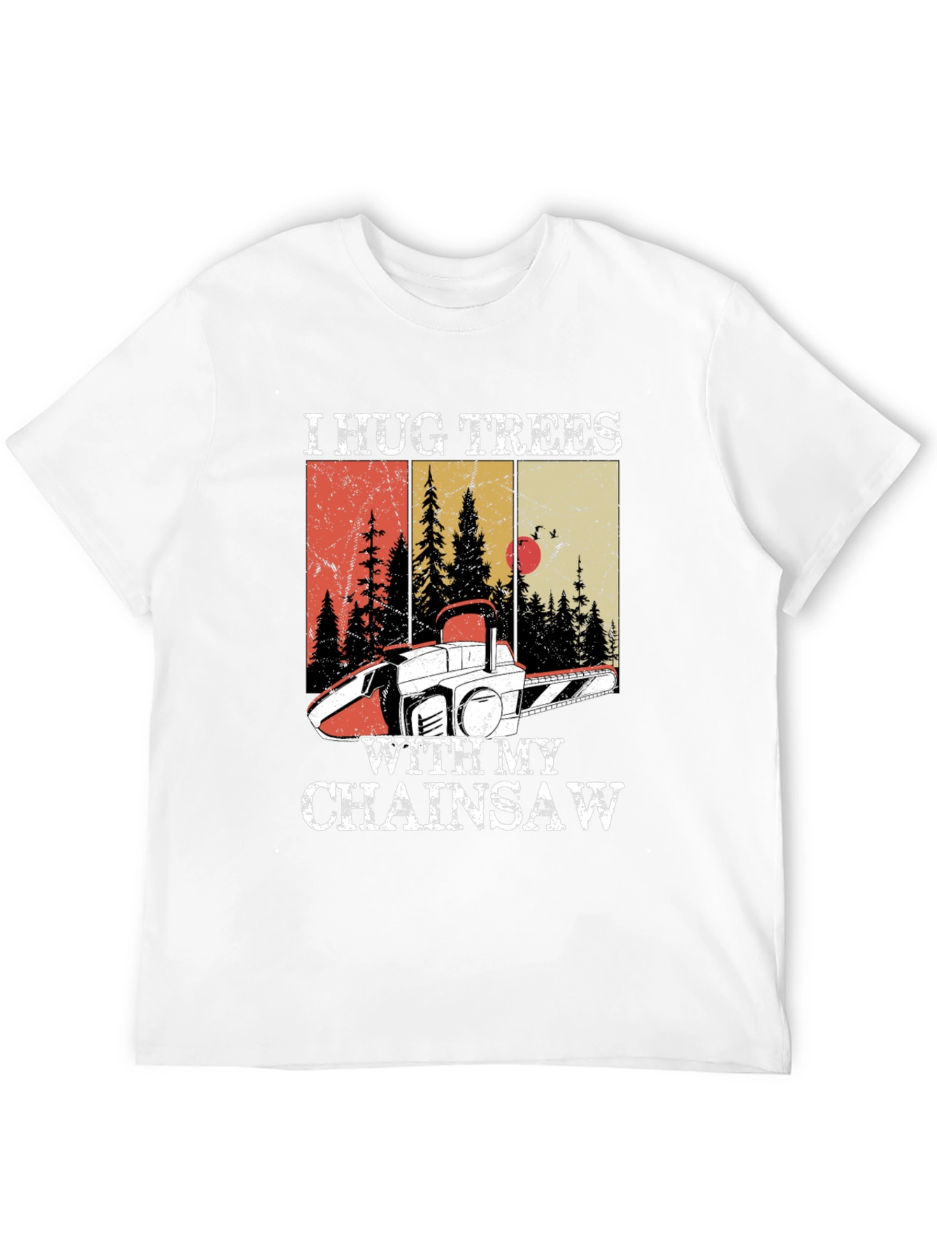 I Hug Trees with My Chainsaw Graphic Tee