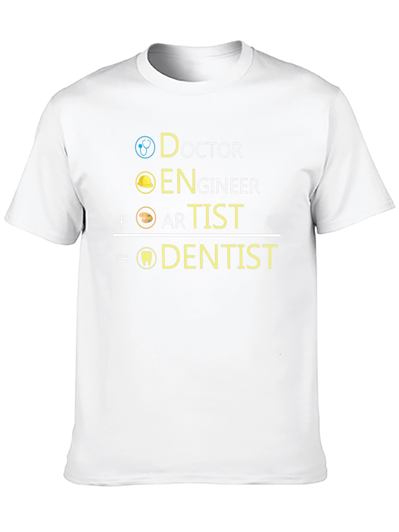 Doctor + Engineer + Artist = Dentist T-Shirt
