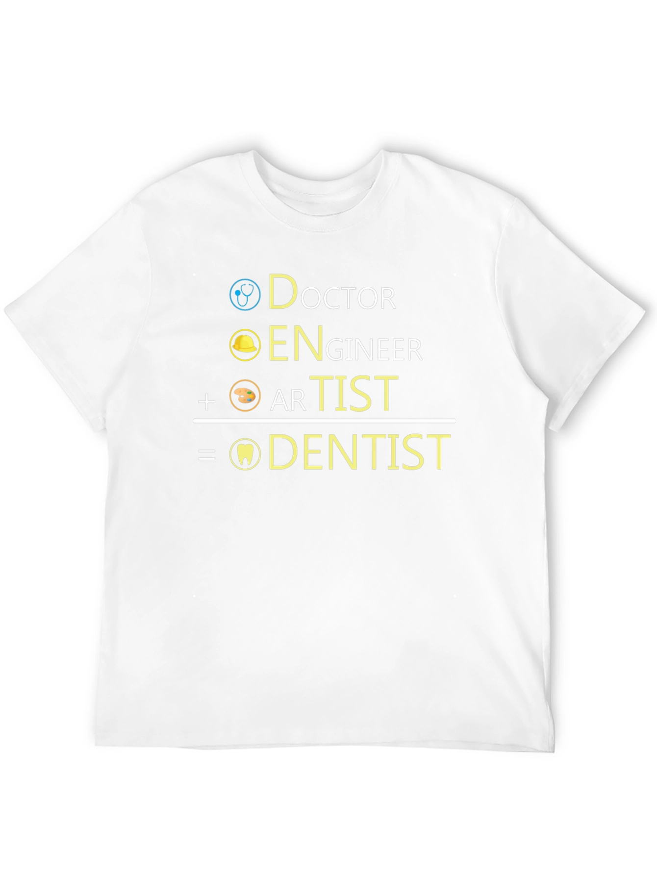 Doctor + Engineer + Artist = Dentist T-Shirt