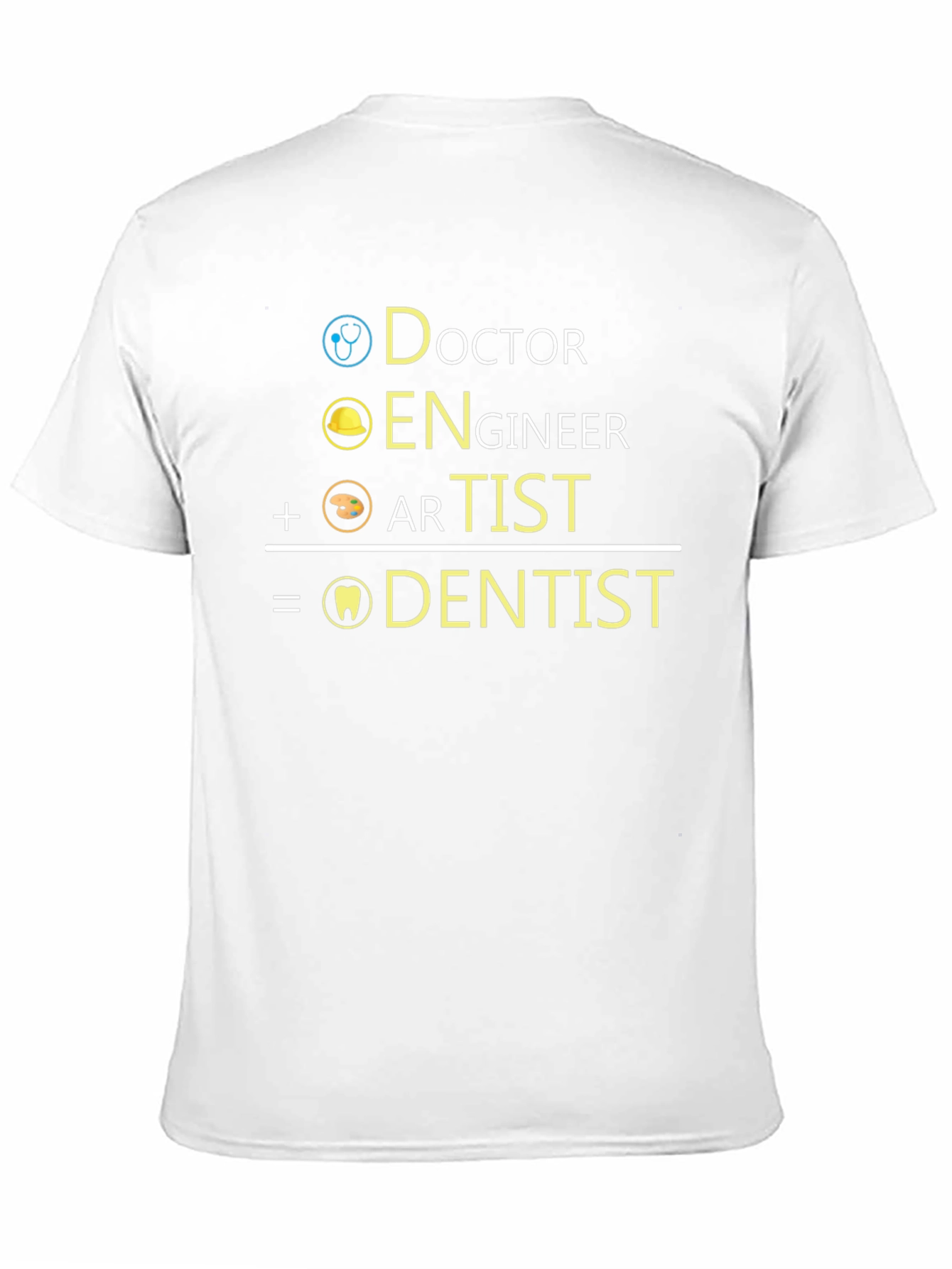 Doctor + Engineer + Artist = Dentist T-Shirt