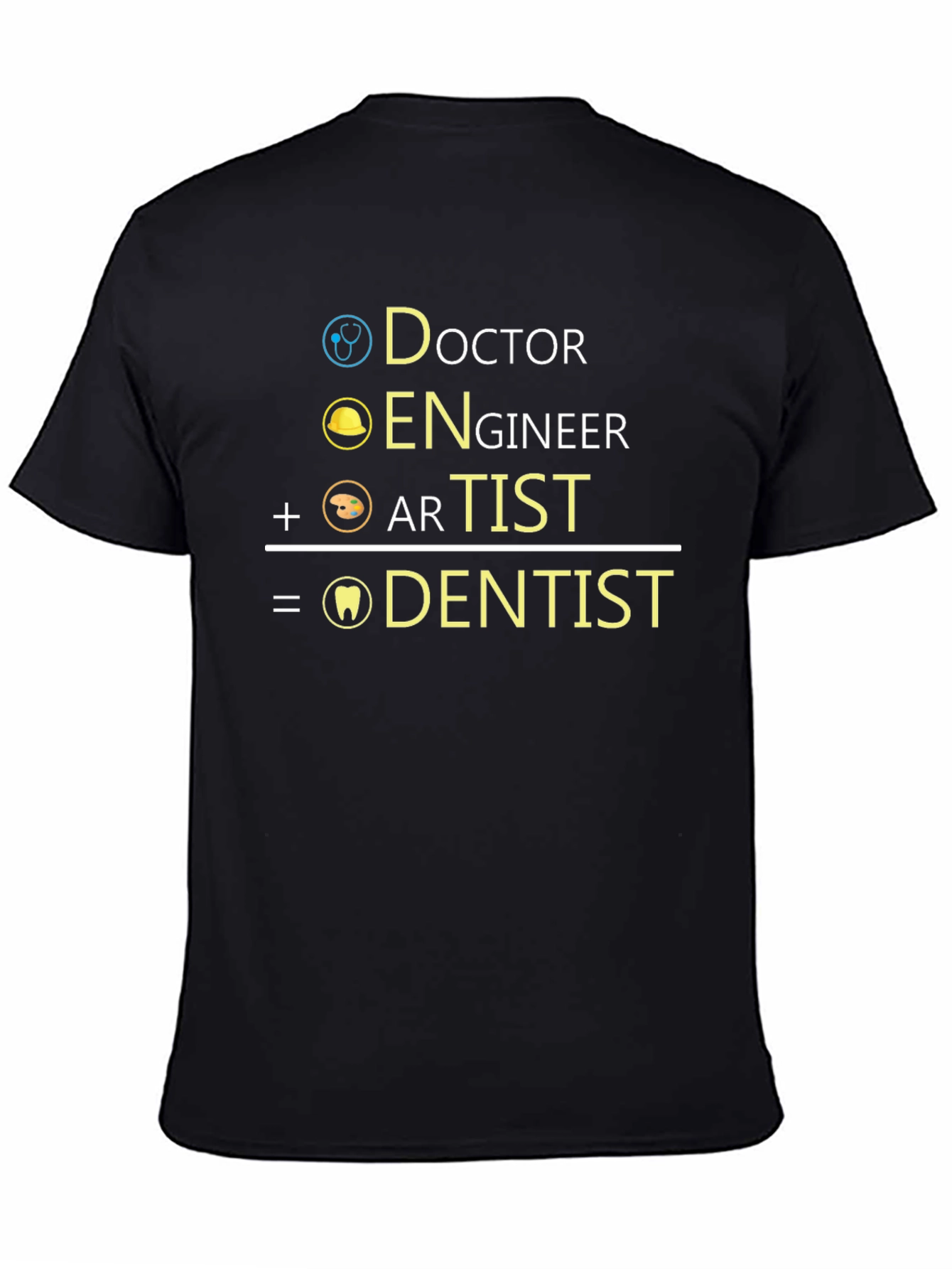 Doctor + Engineer + Artist = Dentist T-Shirt