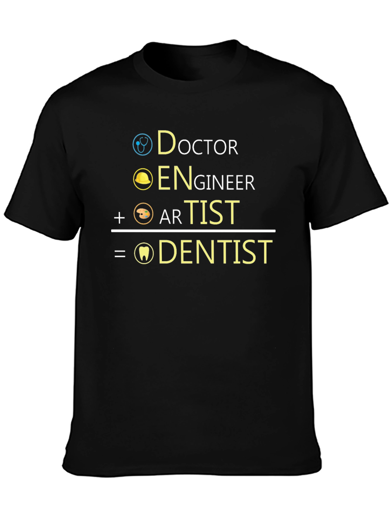 Doctor + Engineer + Artist = Dentist T-Shirt