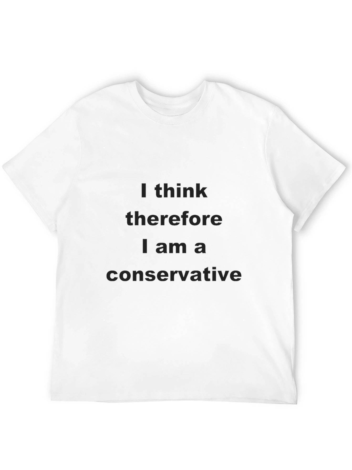 I Think Therefore I Am A Conservative T-Shirt