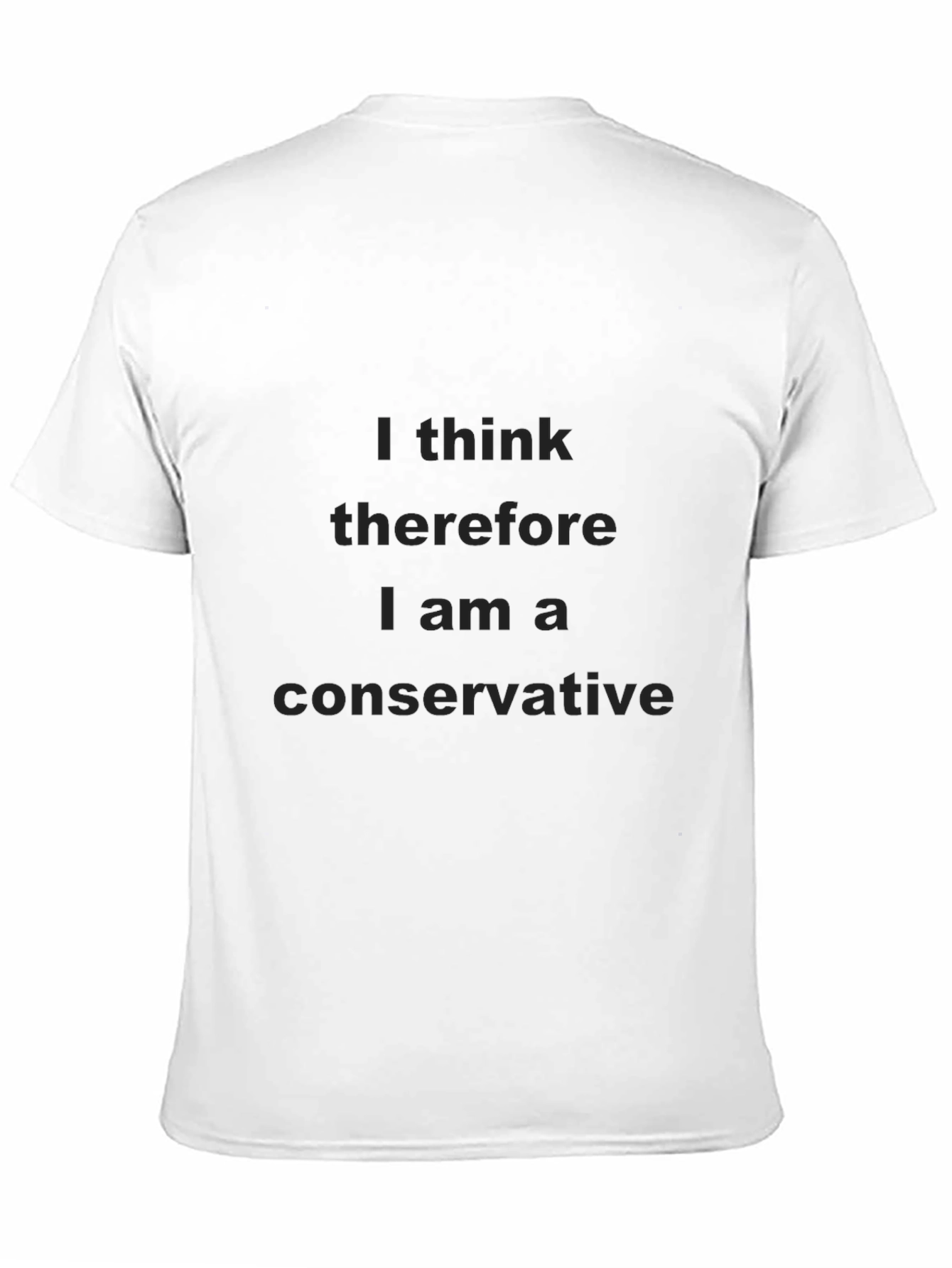 I Think Therefore I Am A Conservative T-Shirt