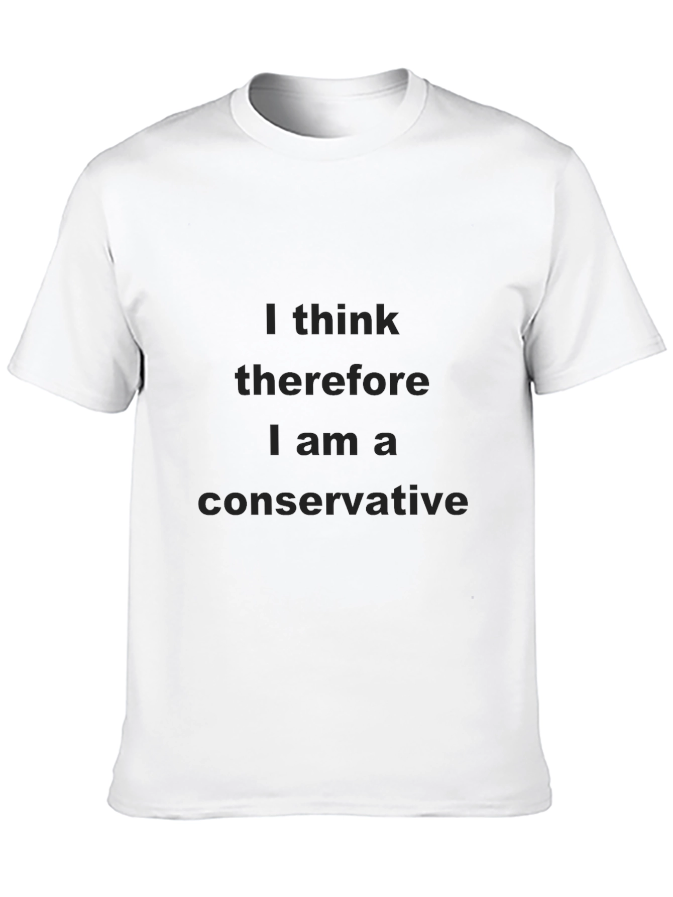 I Think Therefore I Am A Conservative T-Shirt