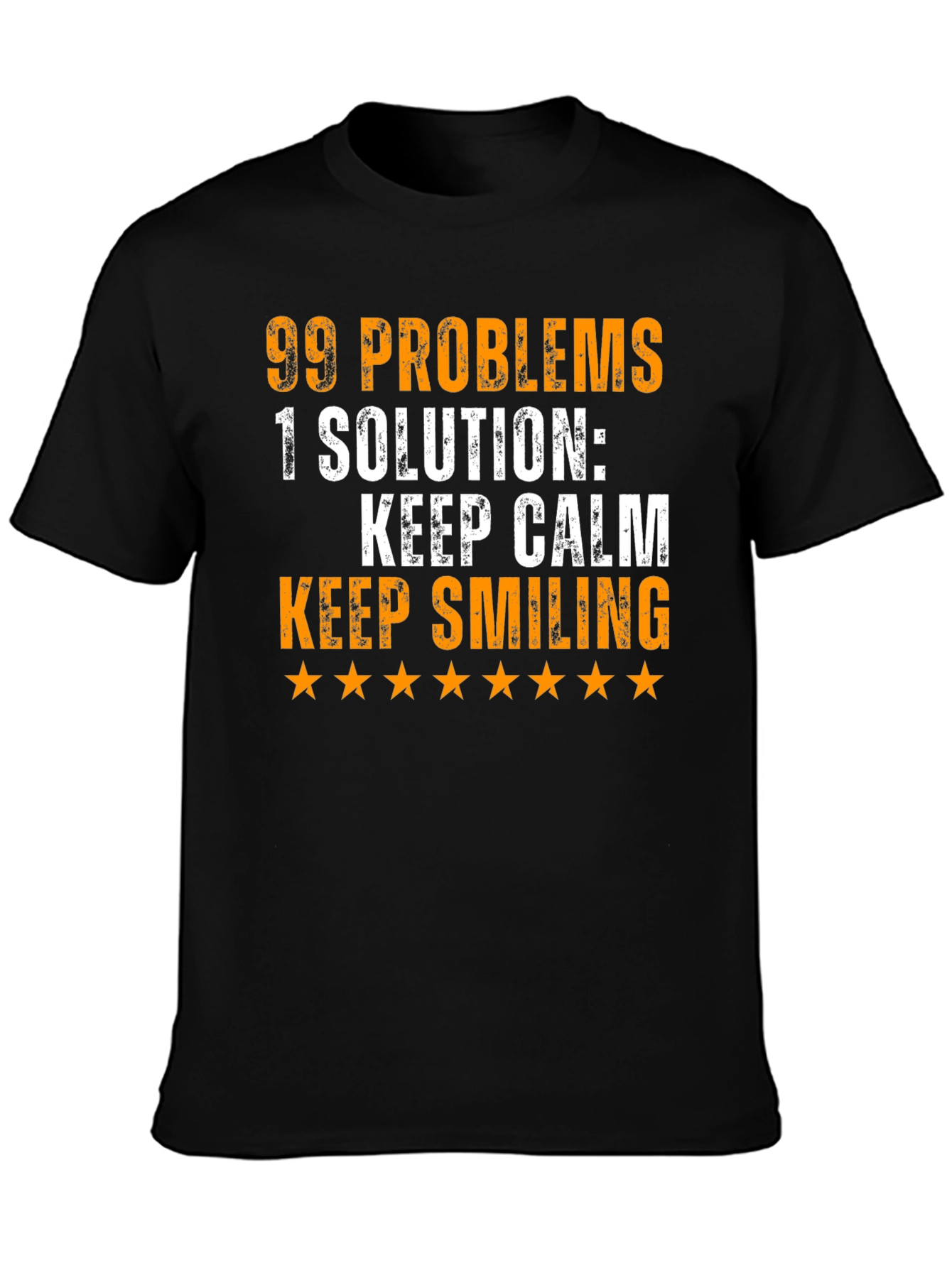 99 Problems T-Shirt: Keep Calm & Smile!