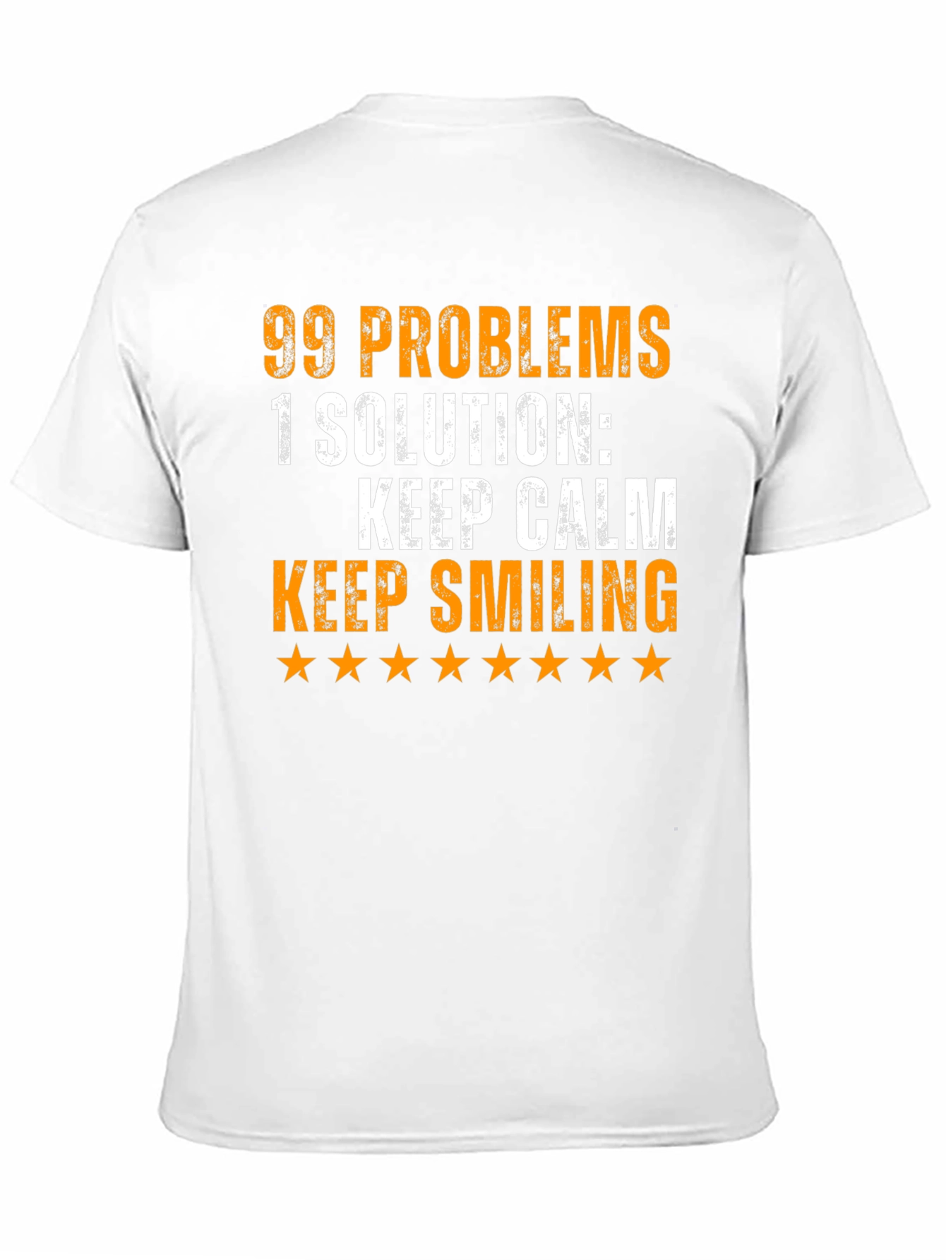 99 Problems T-Shirt: Keep Calm & Smile!