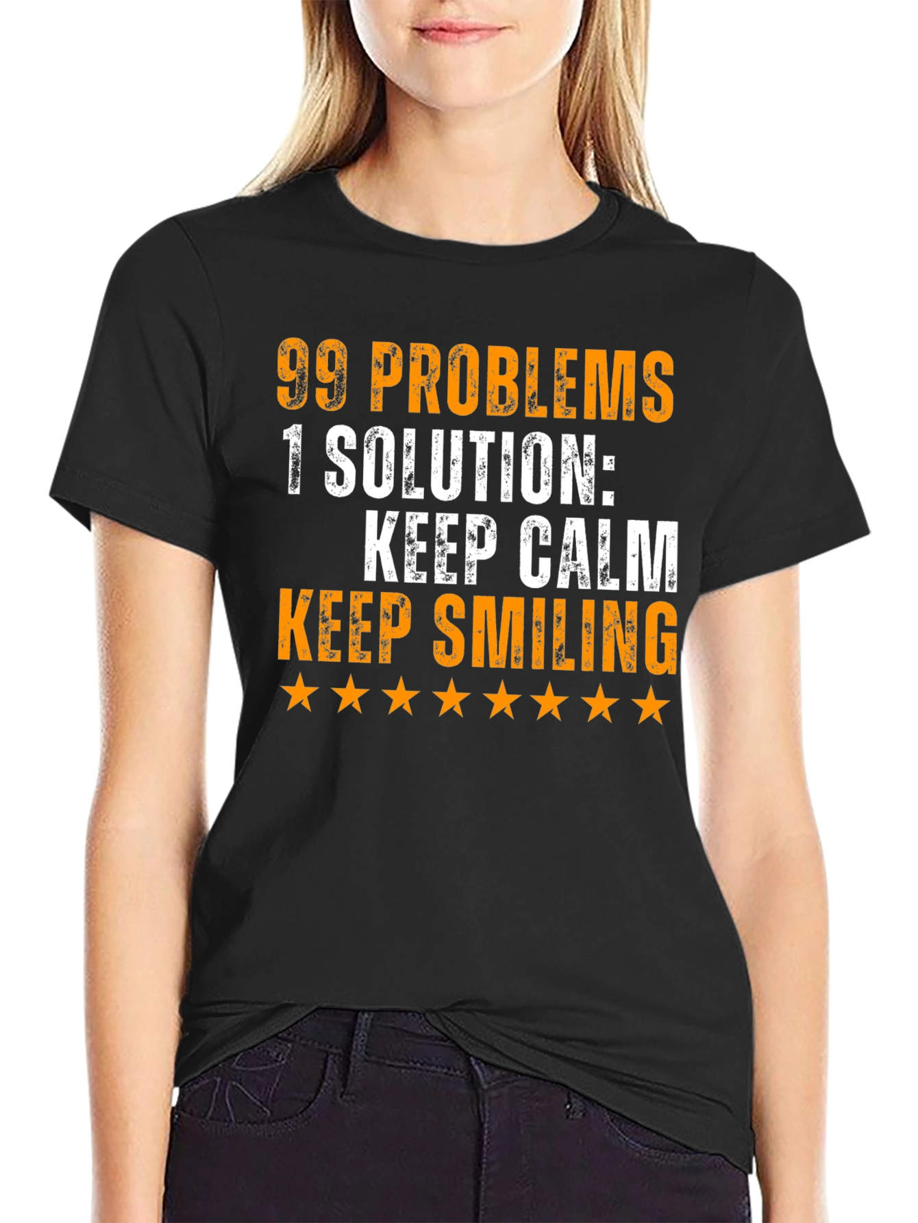 99 Problems T-Shirt: Keep Calm & Smile!