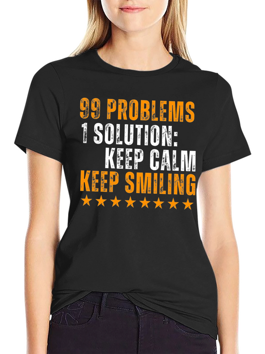 99 Problems T-Shirt: Keep Calm & Smile!