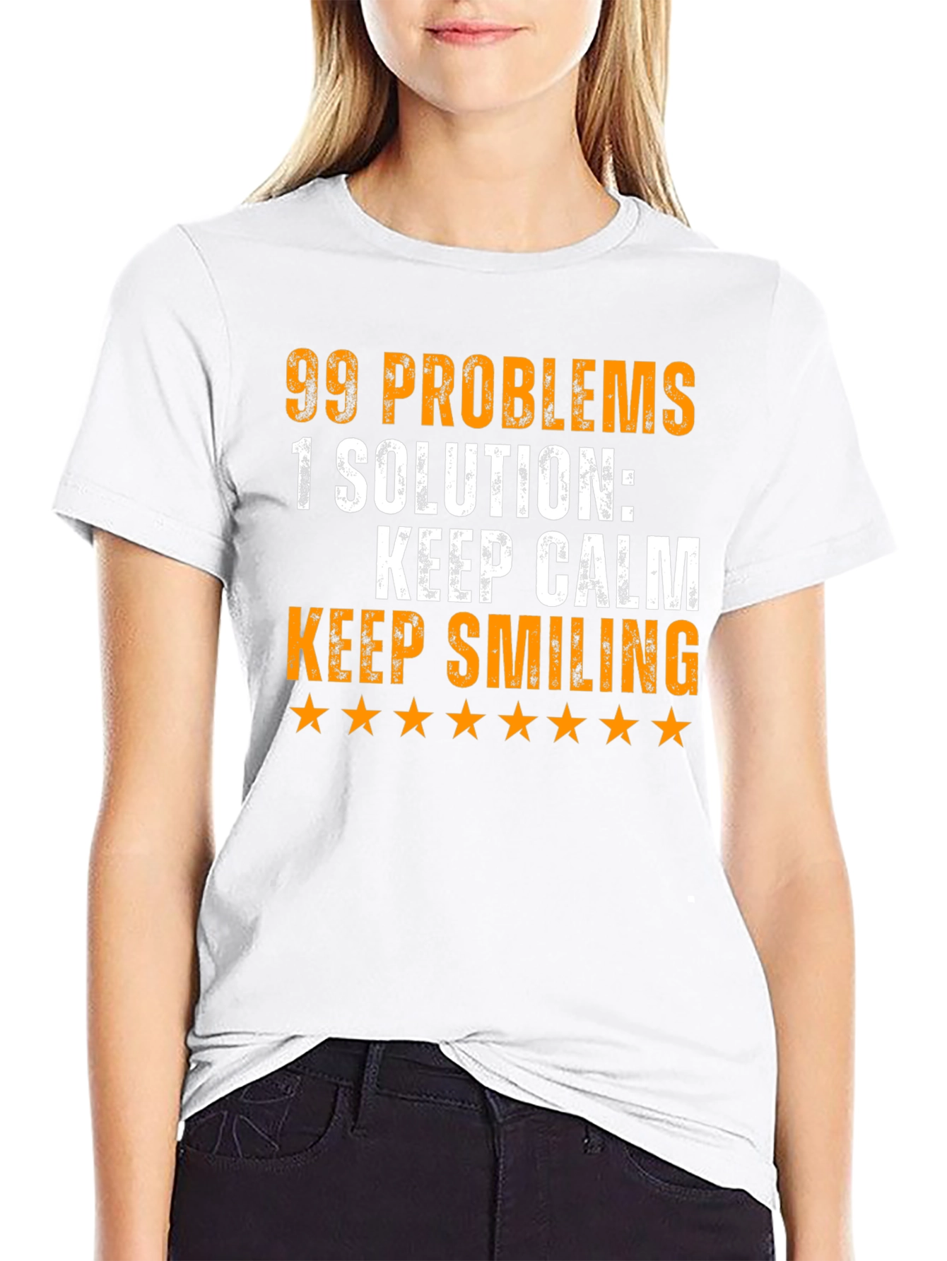 99 Problems T-Shirt: Keep Calm & Smile!