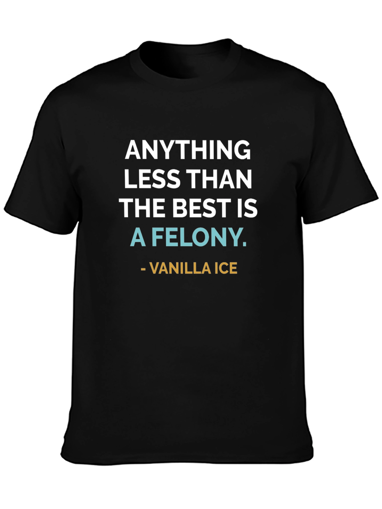 Anything Less Than The Best T-Shirt