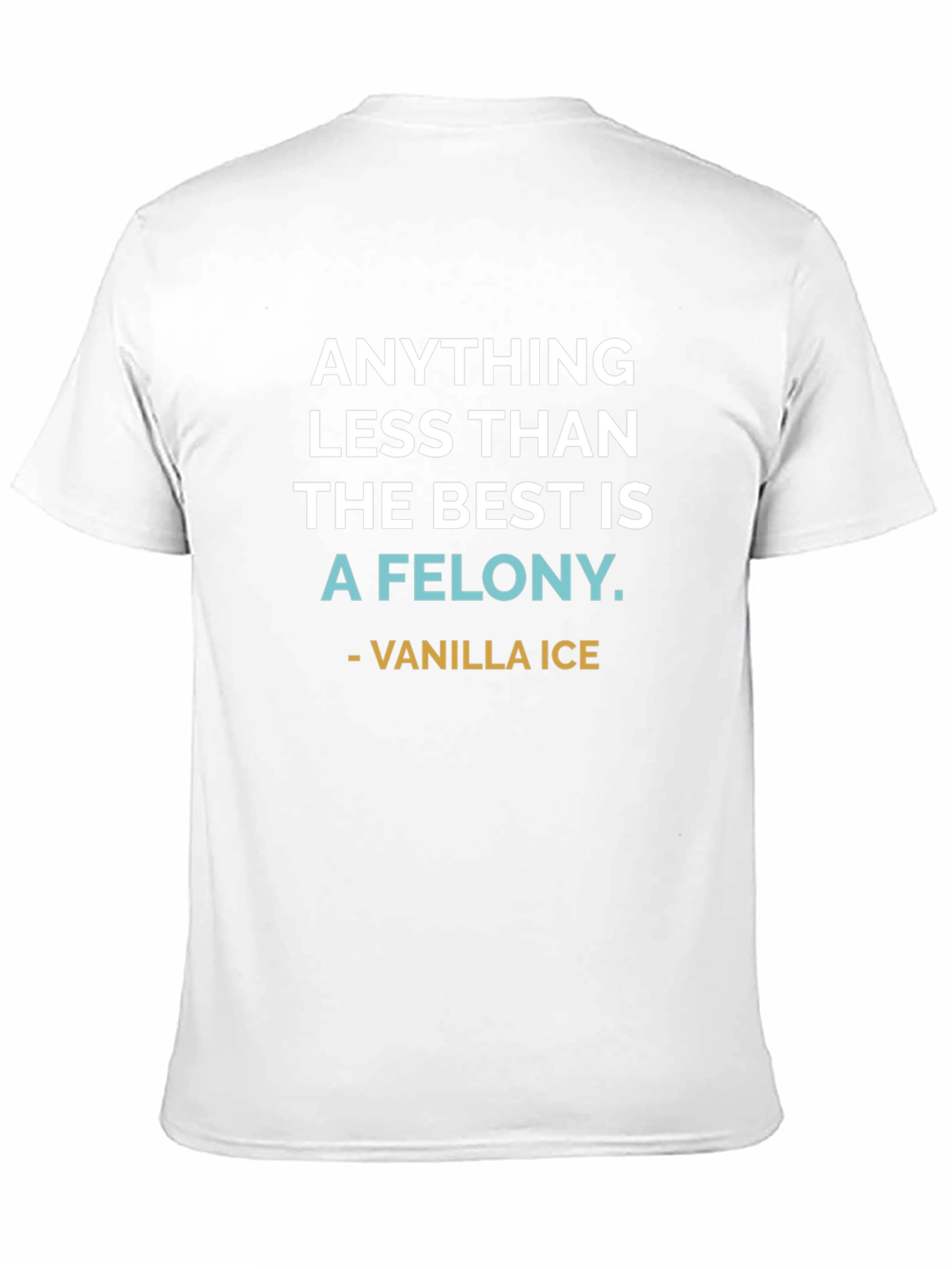 Anything Less Than The Best T-Shirt