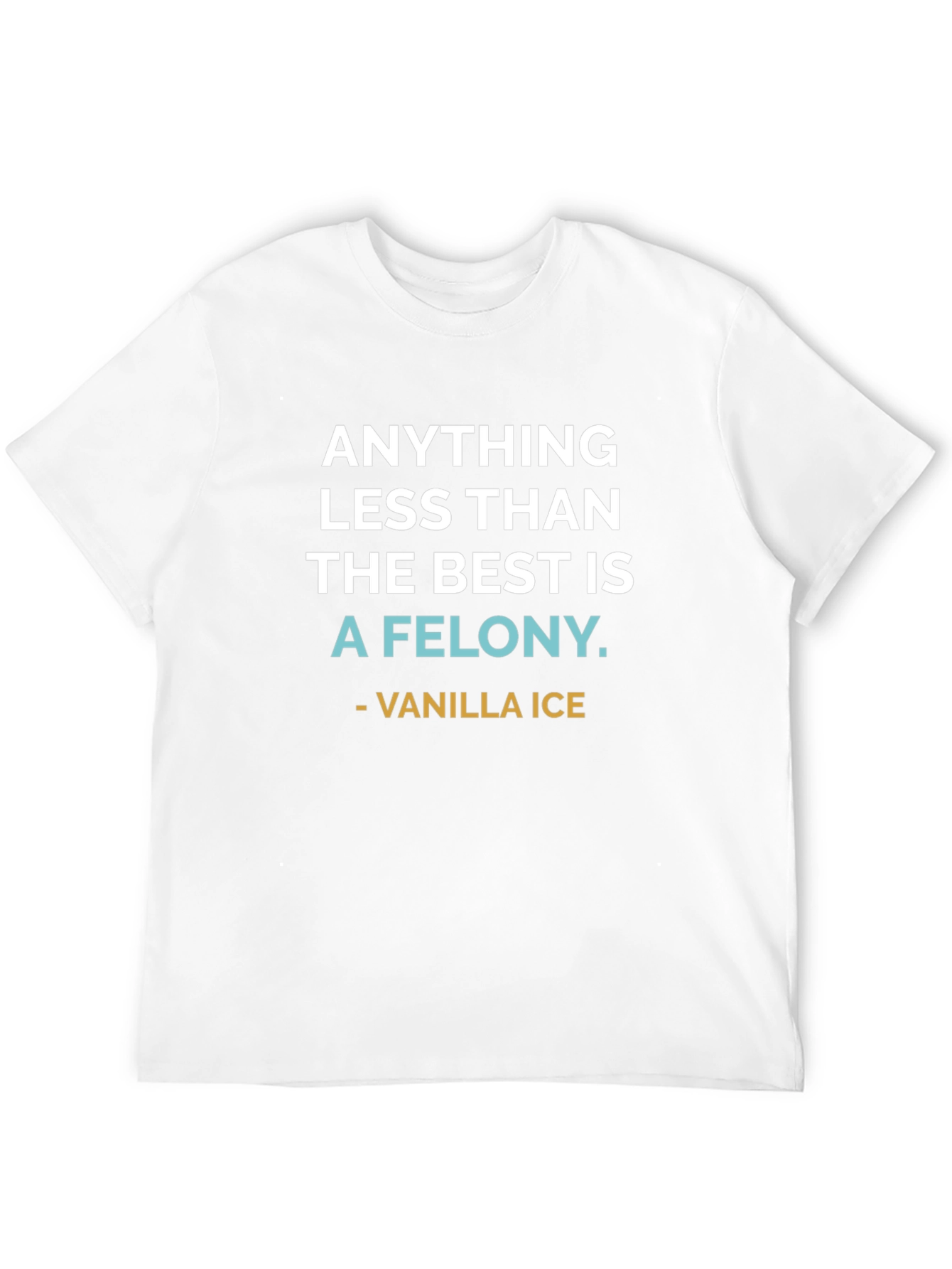 Anything Less Than The Best T-Shirt