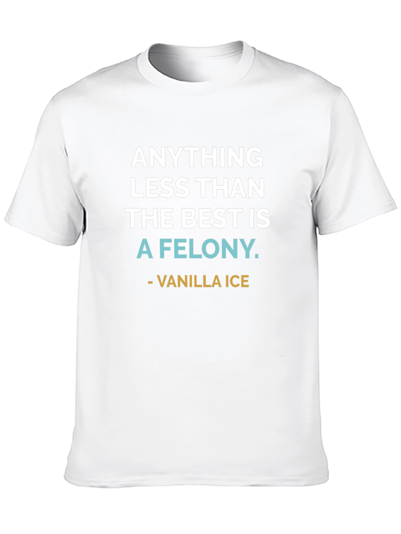 Anything Less Than The Best T-Shirt
