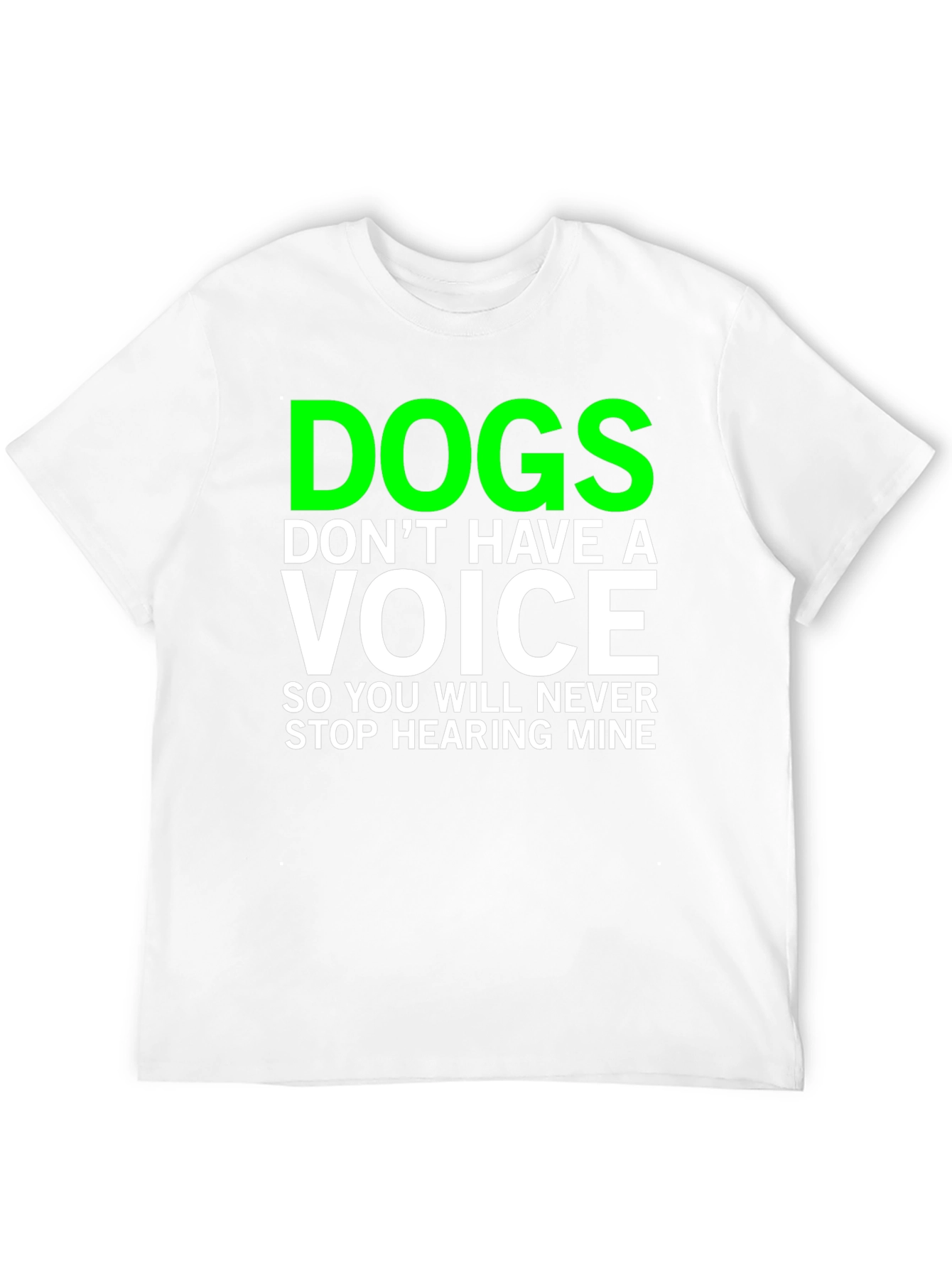 Dogs Dont Have a Voice T-Shirt