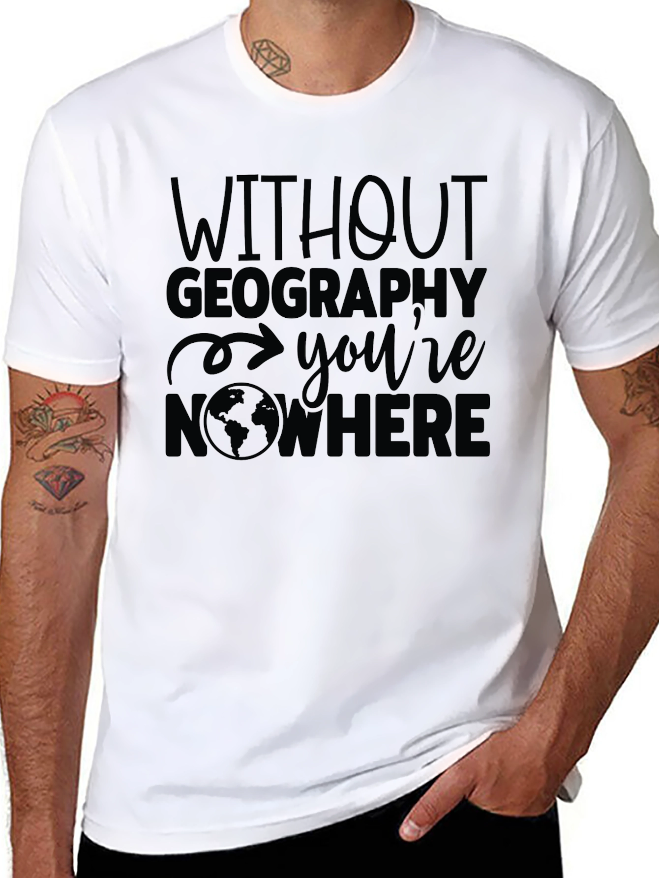 Geography T-Shirt - Without Geography Youre Nowhere
