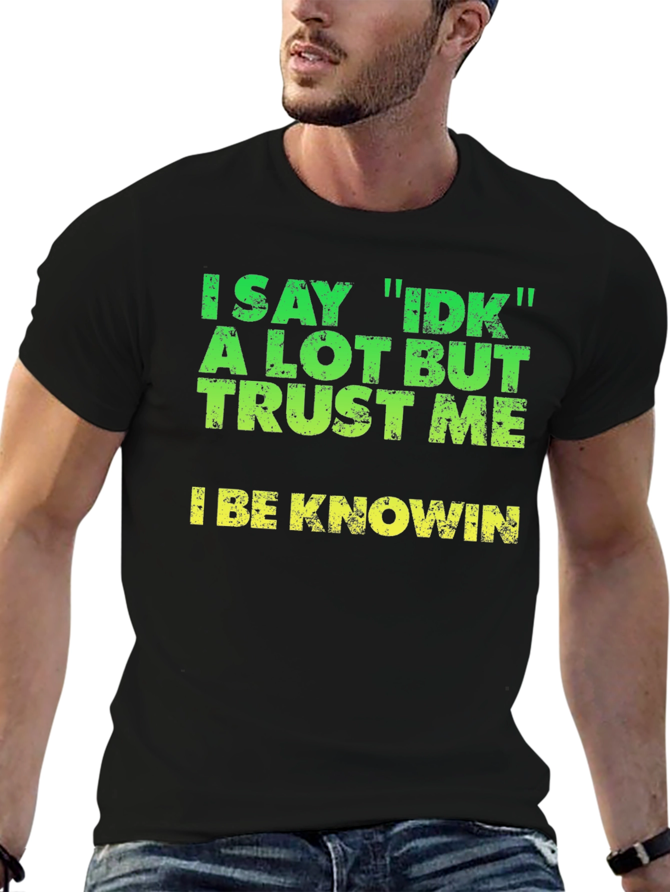 I Say IDK T-Shirt - Funny Sarcastic Tee