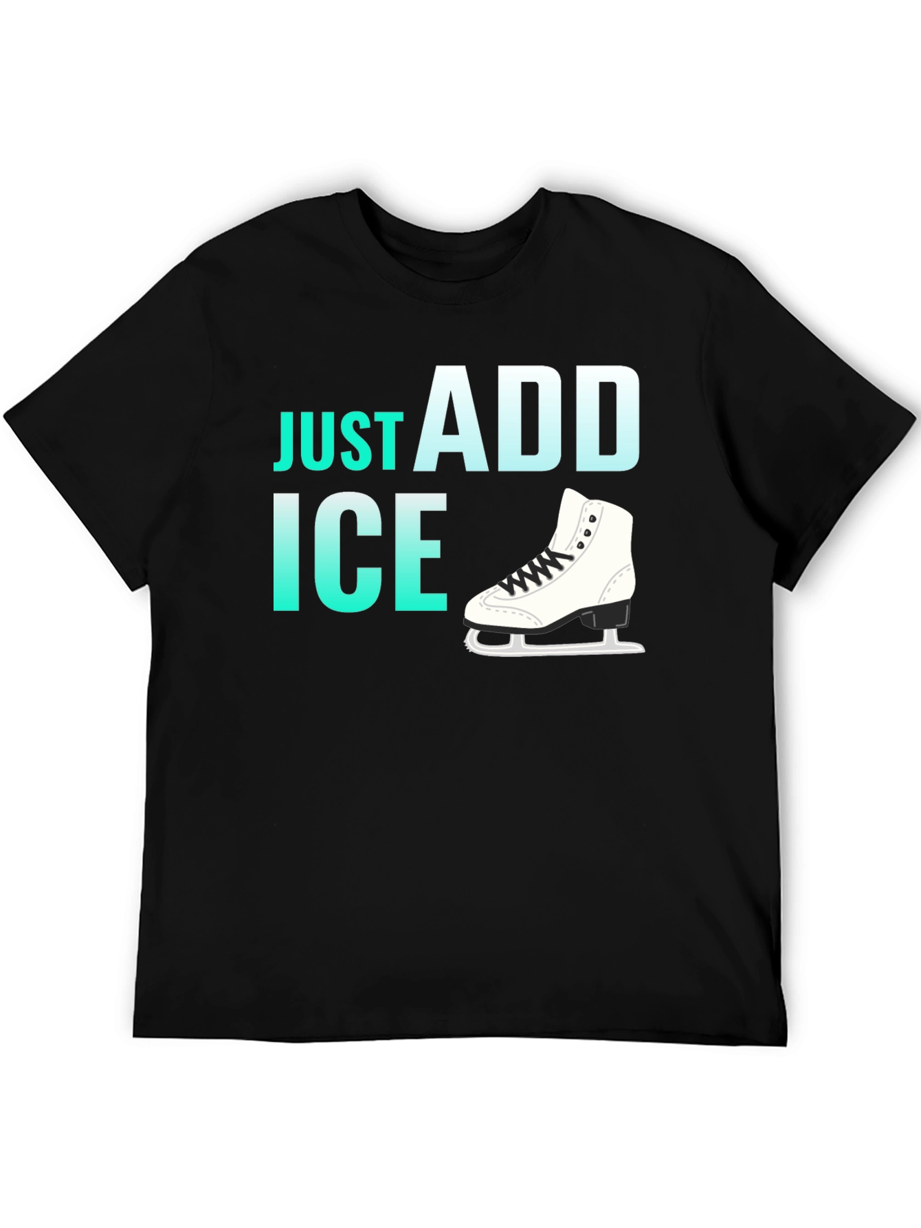 Just Add Ice Figure Skating T-Shirt