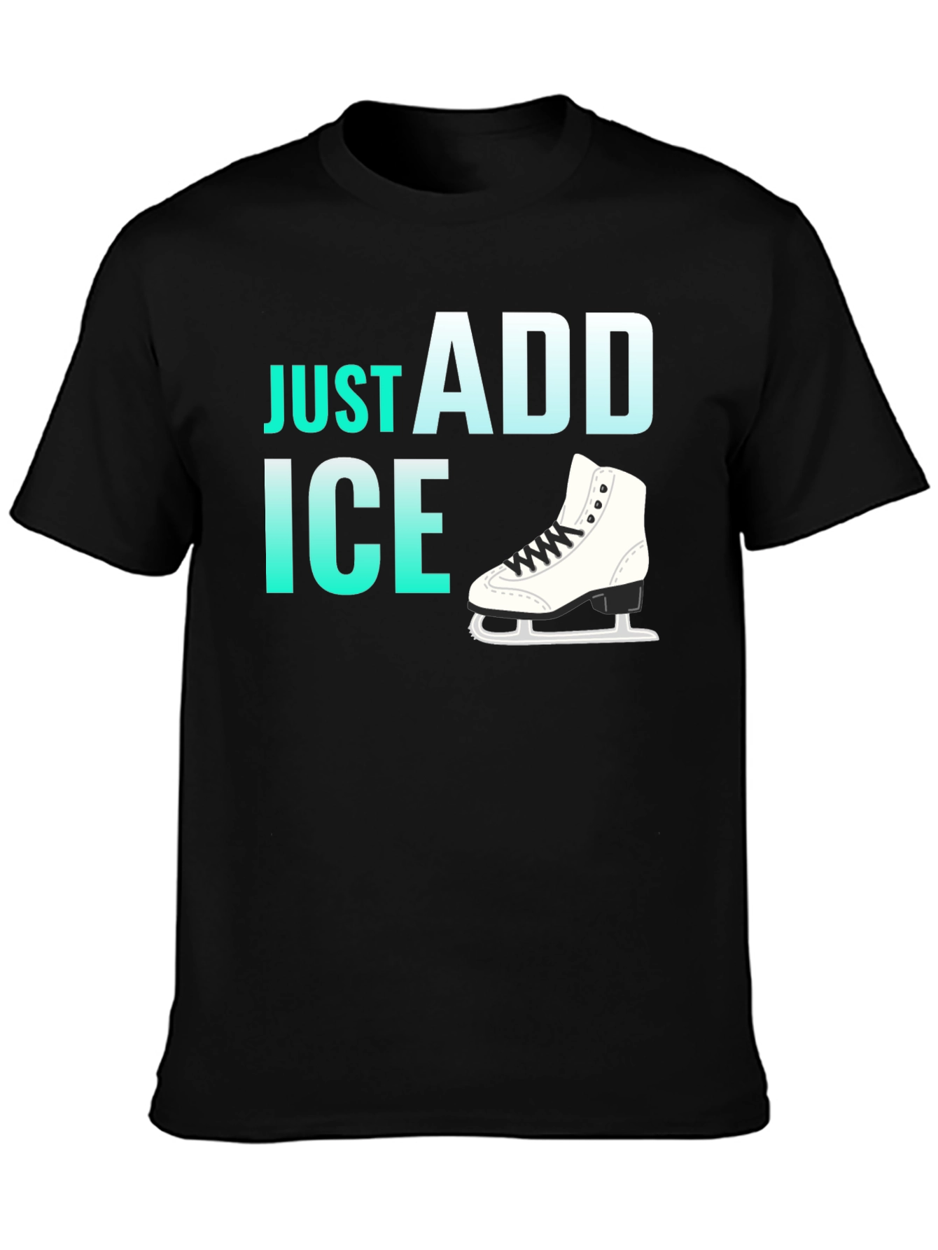 Just Add Ice Figure Skating T-Shirt