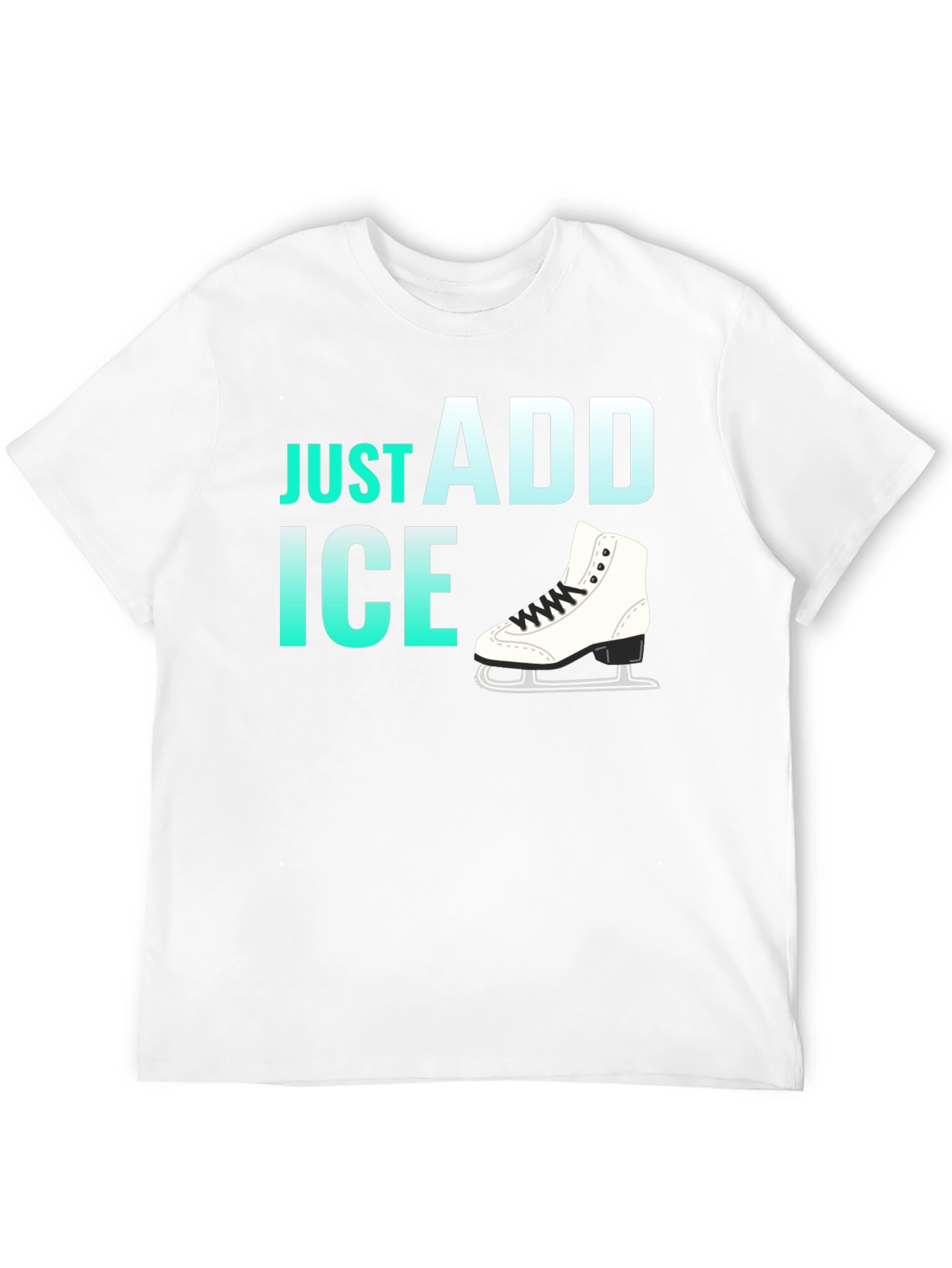 Just Add Ice Figure Skating T-Shirt