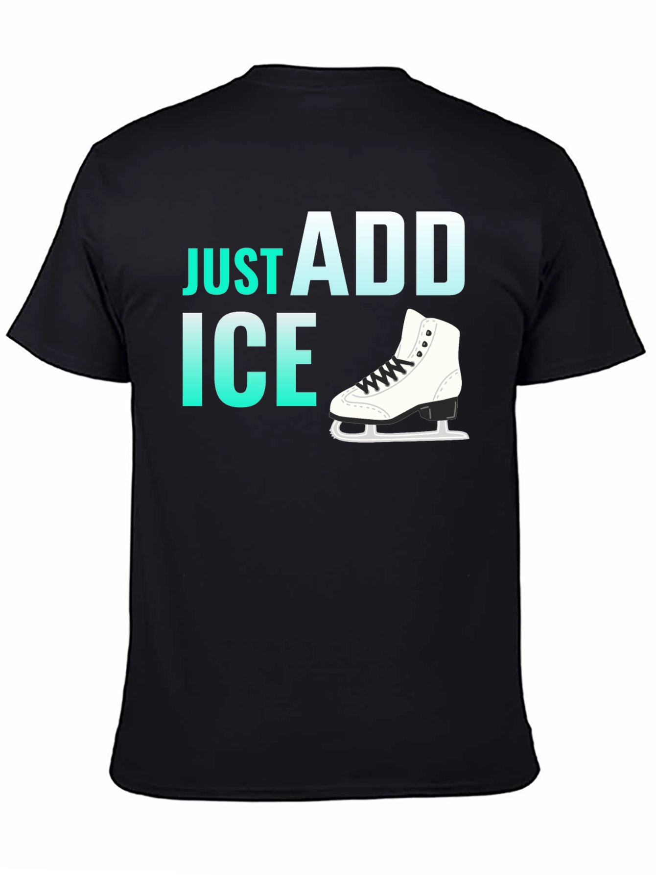 Just Add Ice Figure Skating T-Shirt