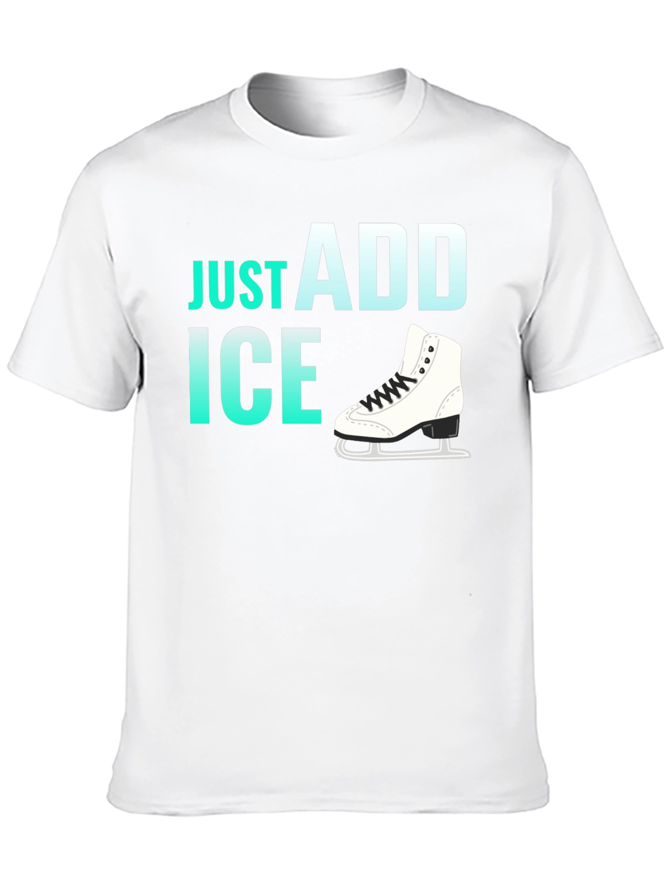 Just Add Ice Figure Skating T-Shirt
