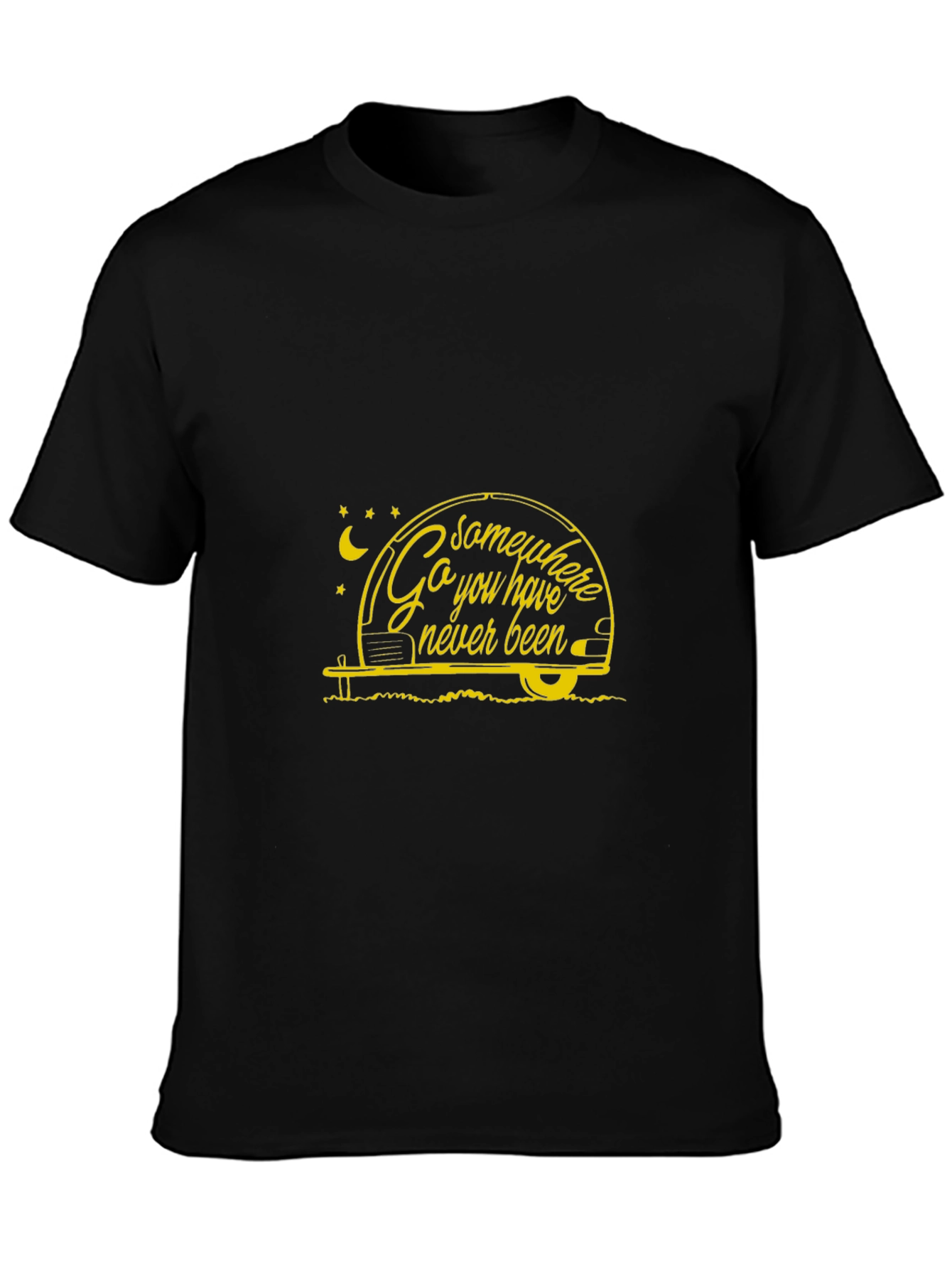 Go Somewhere You Have Never Been T-Shirt