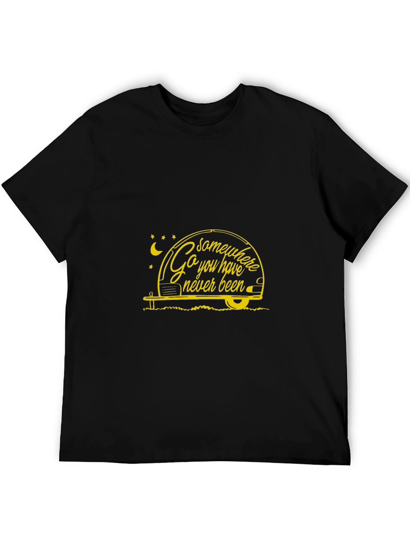 Go Somewhere You Have Never Been T-Shirt