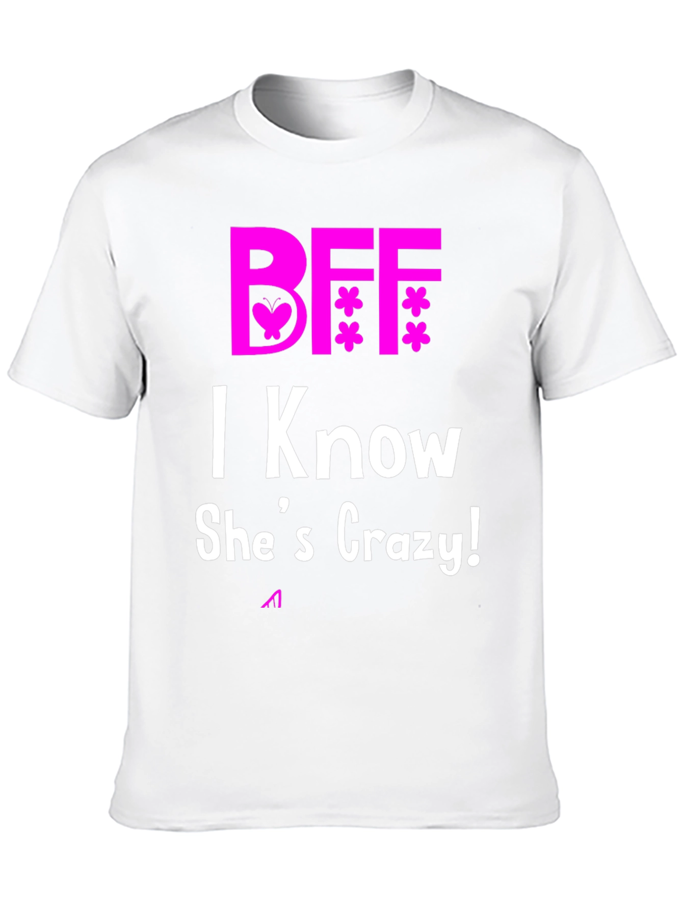 BFF I Know Shes Crazy! Novelty T-Shirt