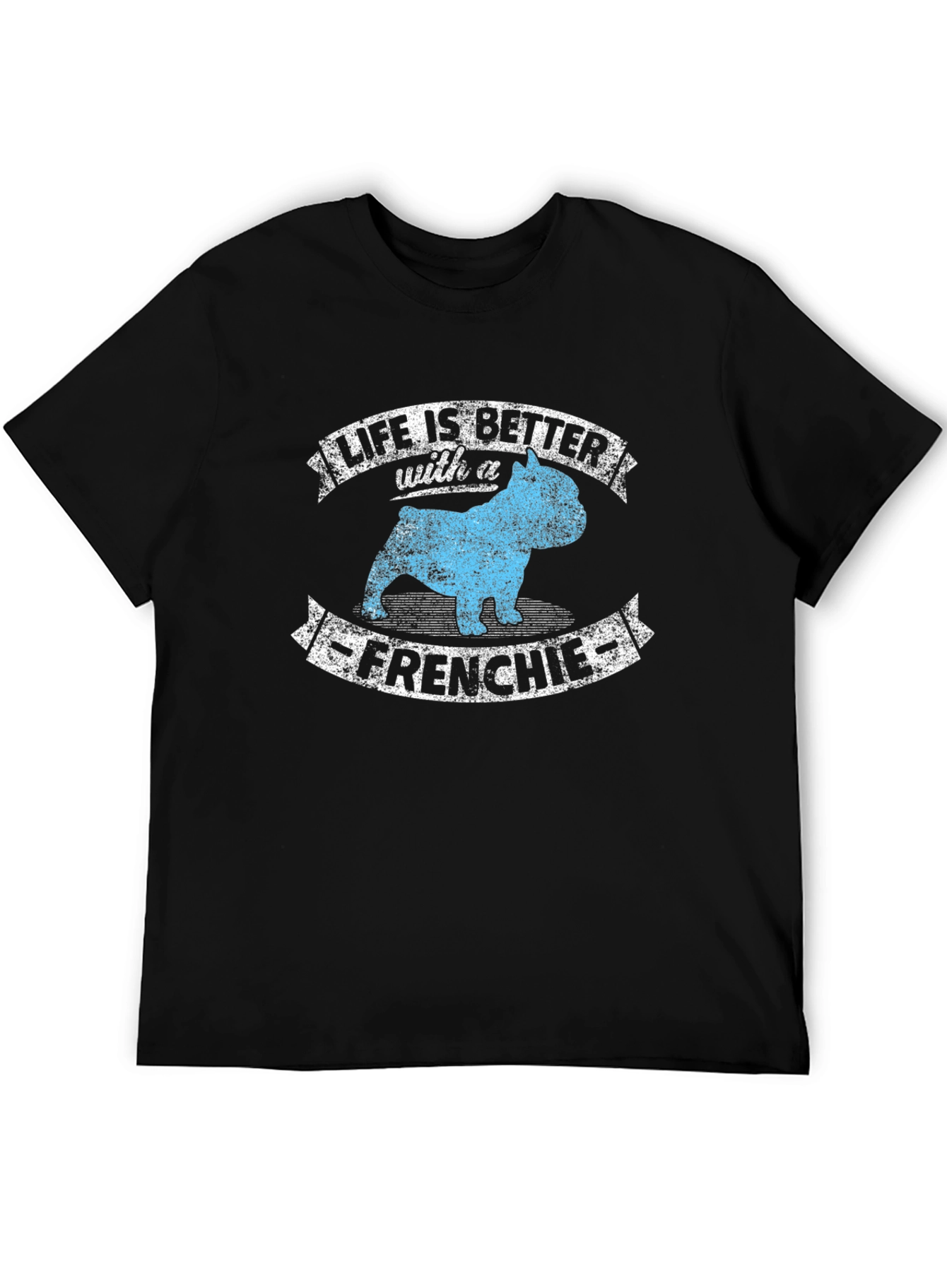 Life is Better with a Frenchie T-Shirt