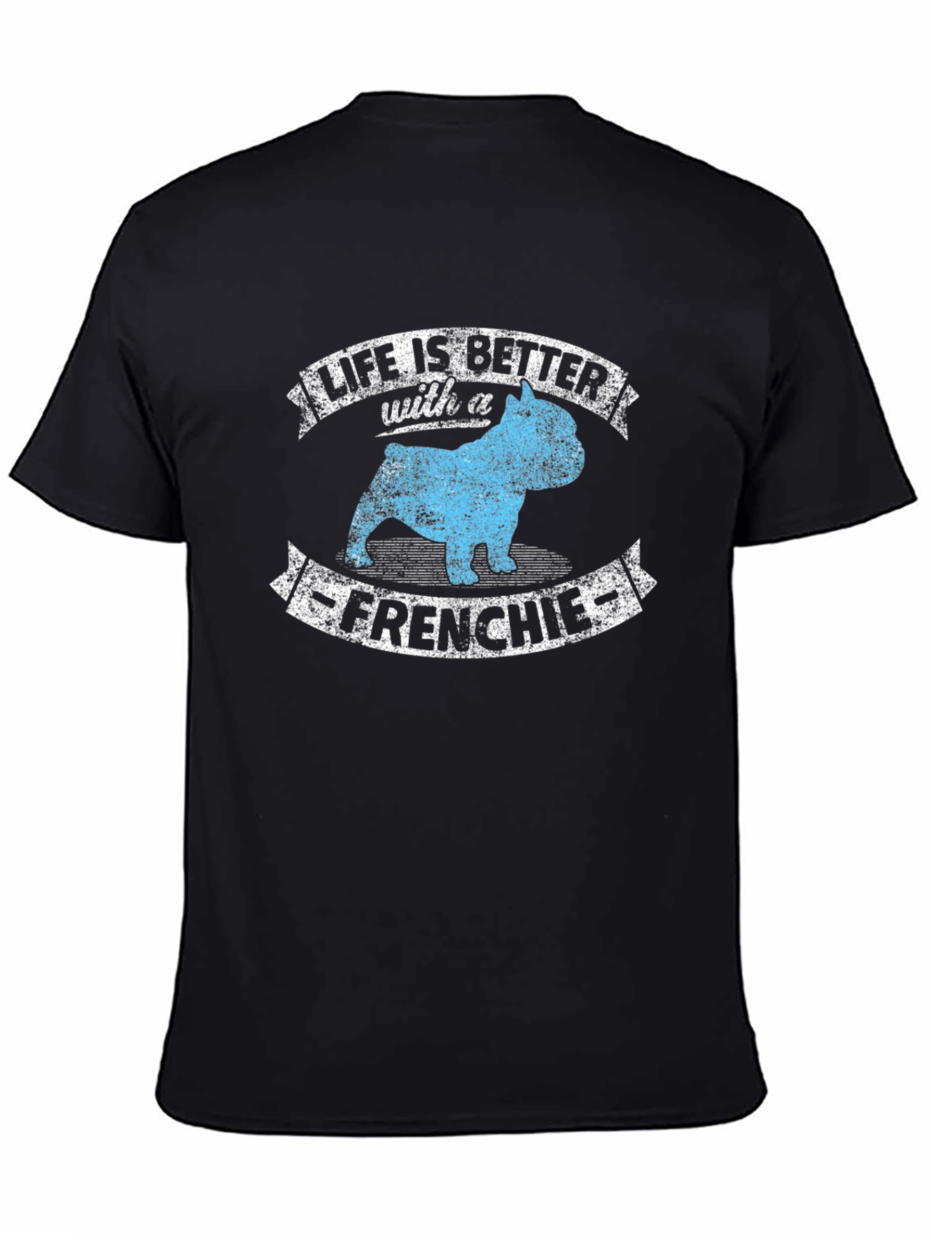 Life is Better with a Frenchie T-Shirt
