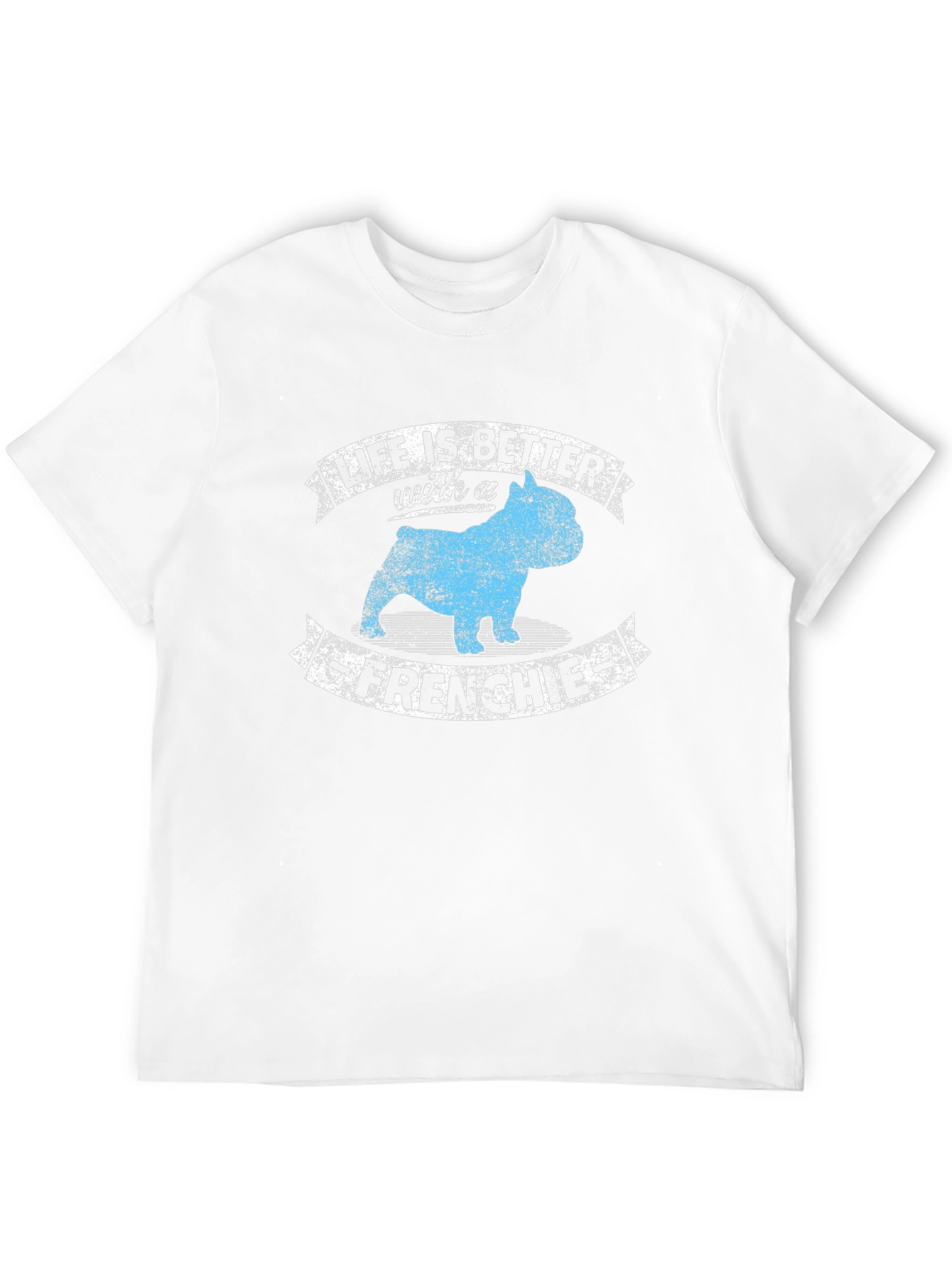 Life is Better with a Frenchie T-Shirt