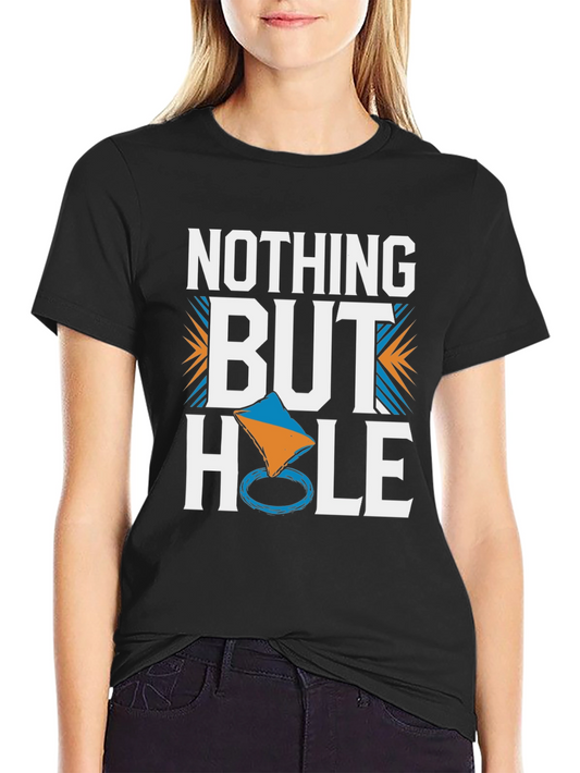 Nothing But Hole T-Shirt Cornhole Player Tee