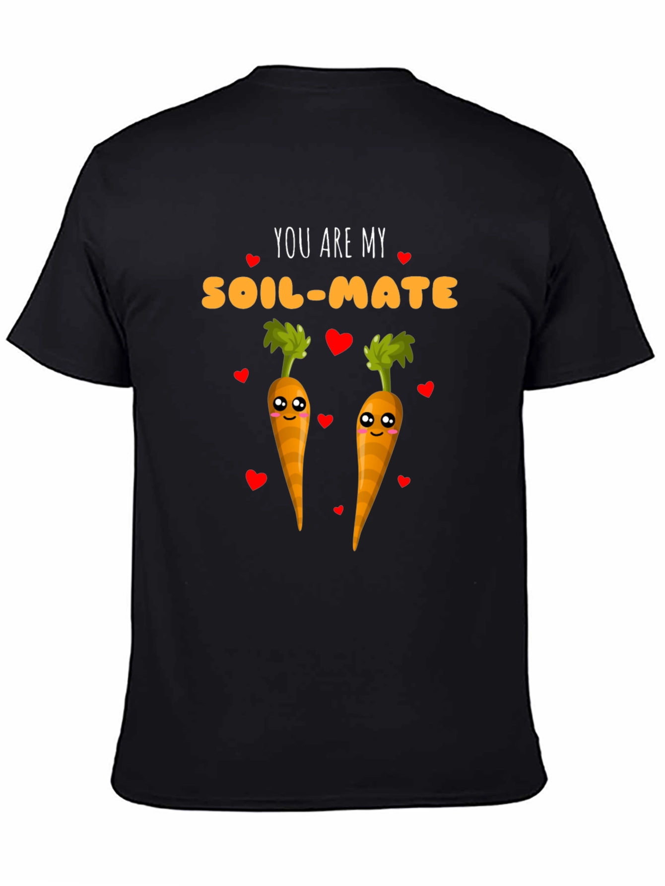 You Are My Soil-Mate Carrot Lover T-Shirt