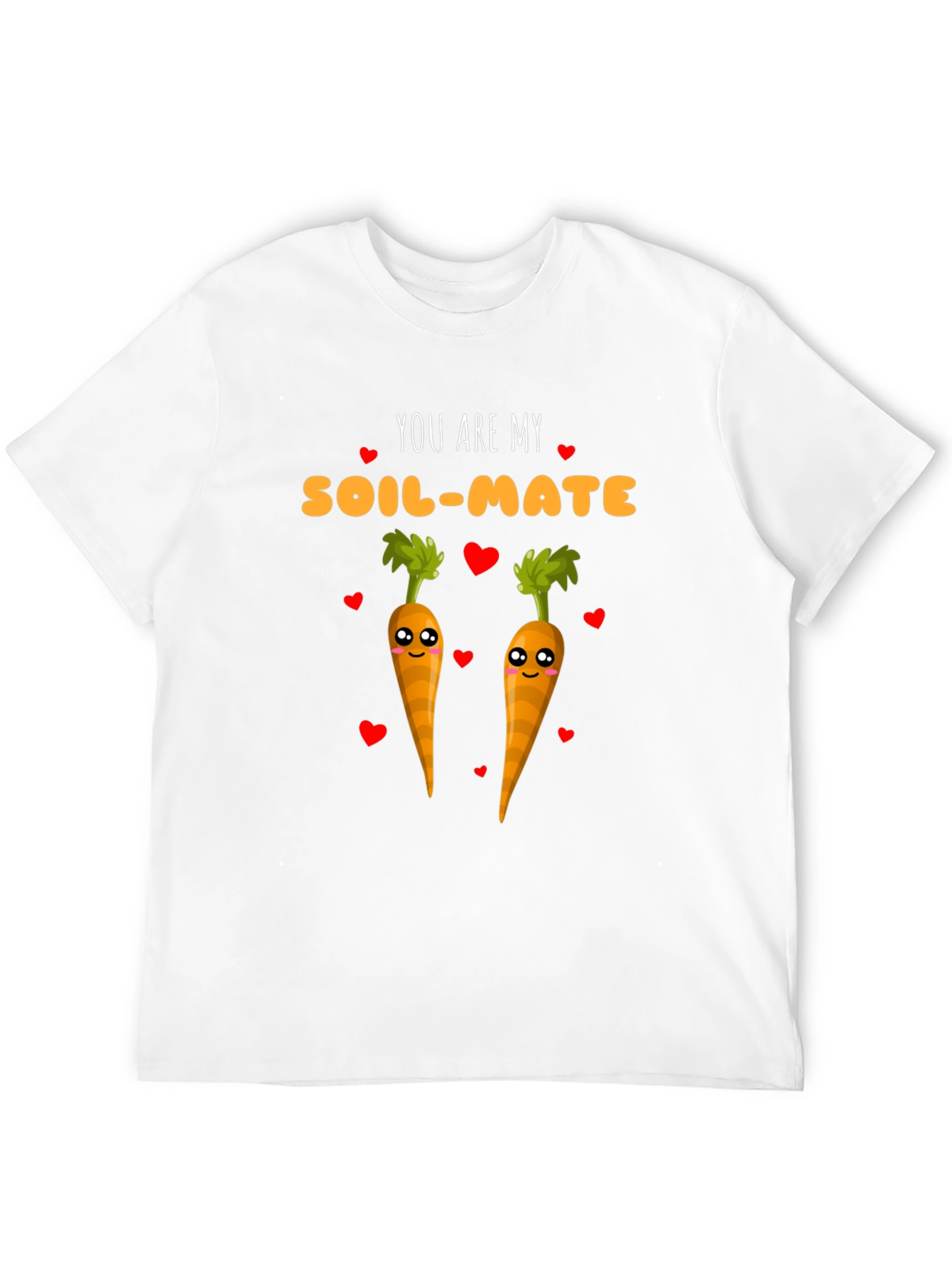 You Are My Soil-Mate Carrot Lover T-Shirt