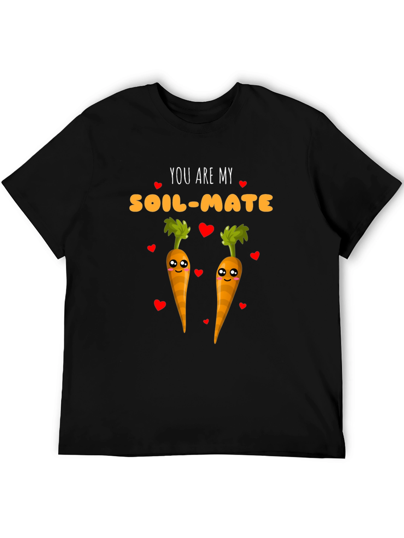 You Are My Soil-Mate Carrot Lover T-Shirt