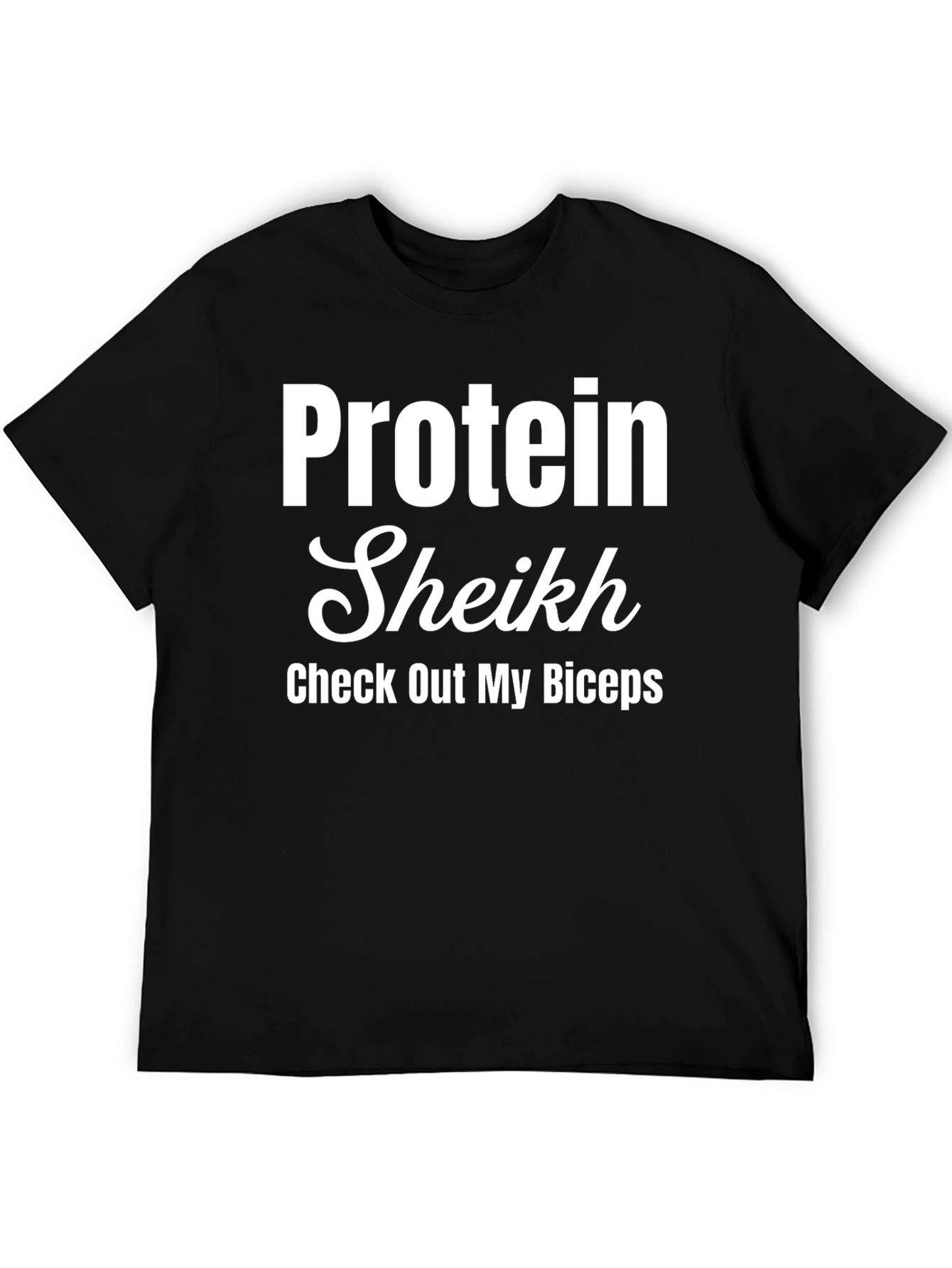Protein Sheikh T-Shirt - Check Out My Biceps!