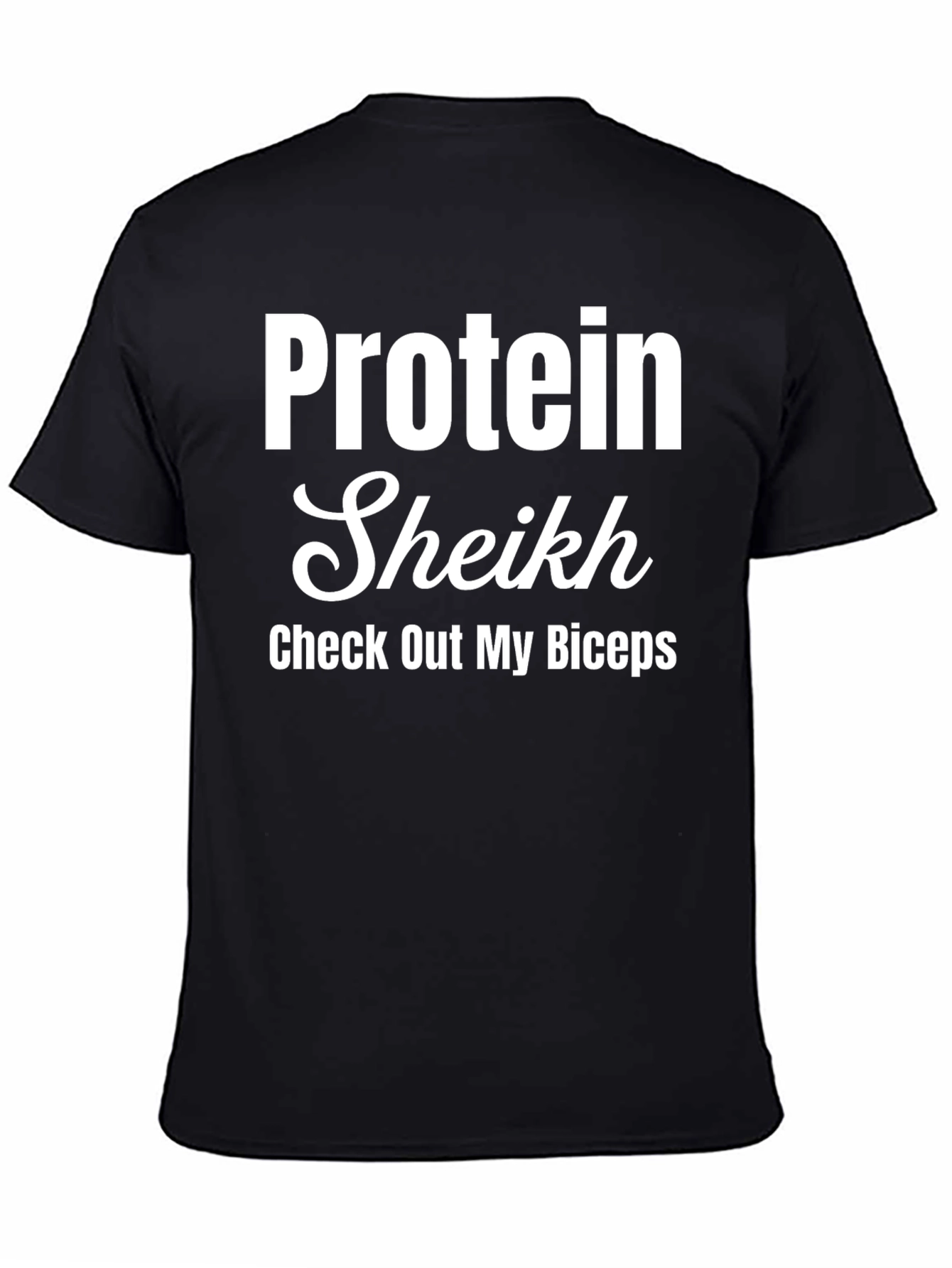 Protein Sheikh T-Shirt - Check Out My Biceps!
