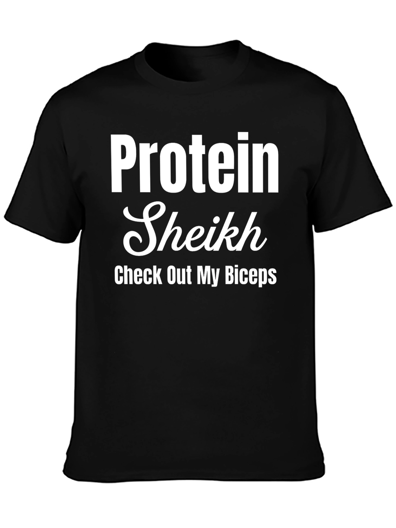 Protein Sheikh T-Shirt - Check Out My Biceps!