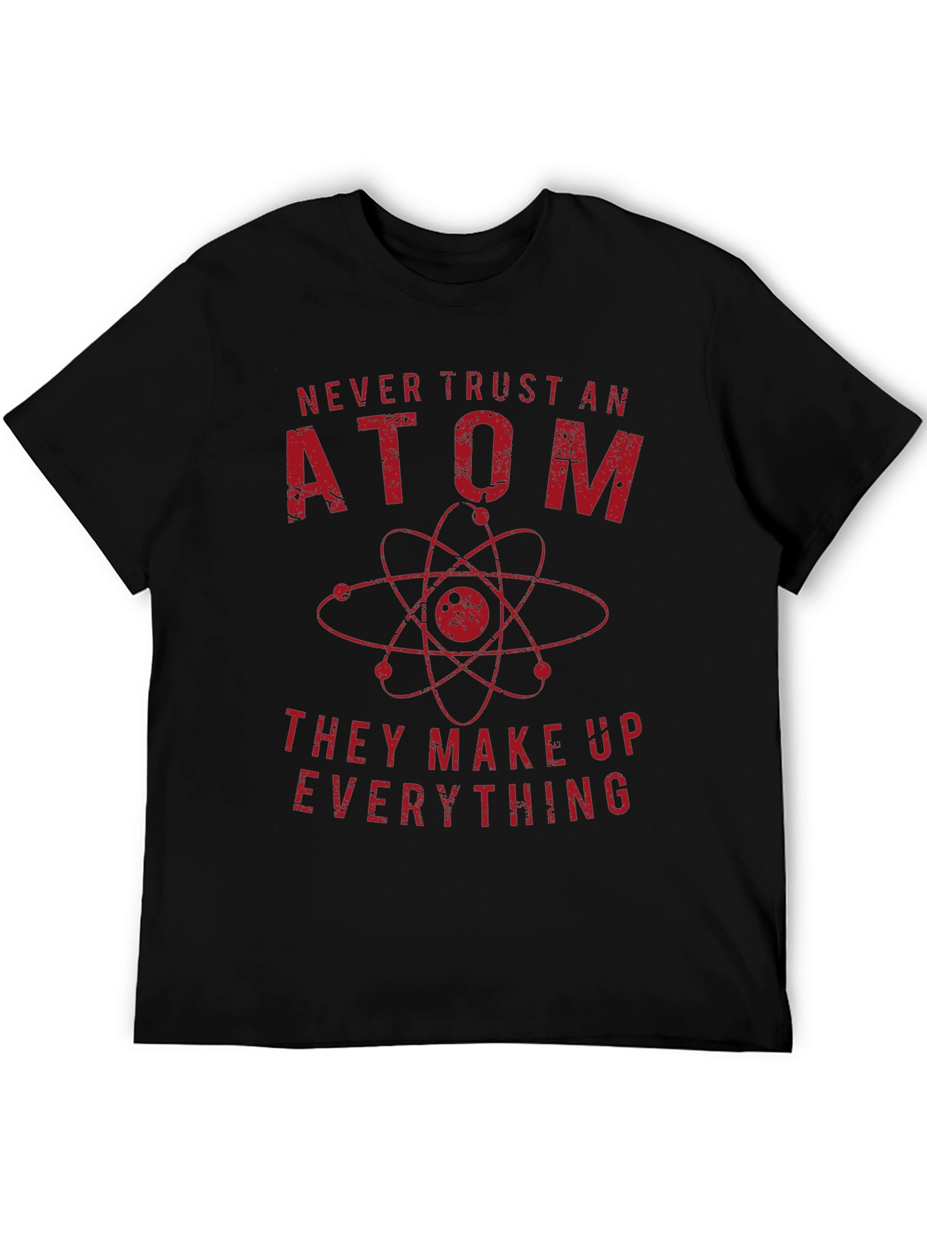 Never Trust An Atom Science T-Shirt