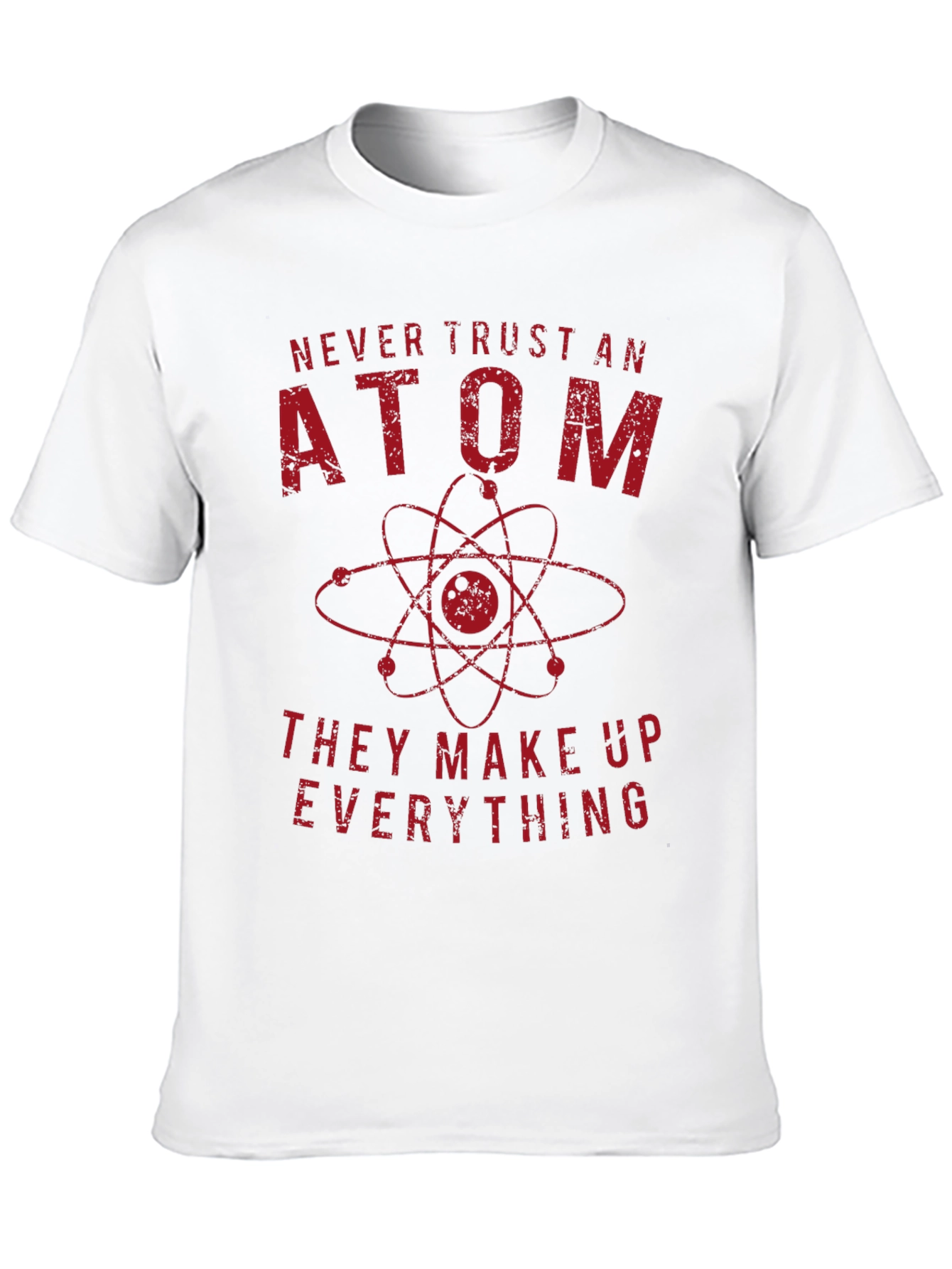 Never Trust An Atom Science T-Shirt