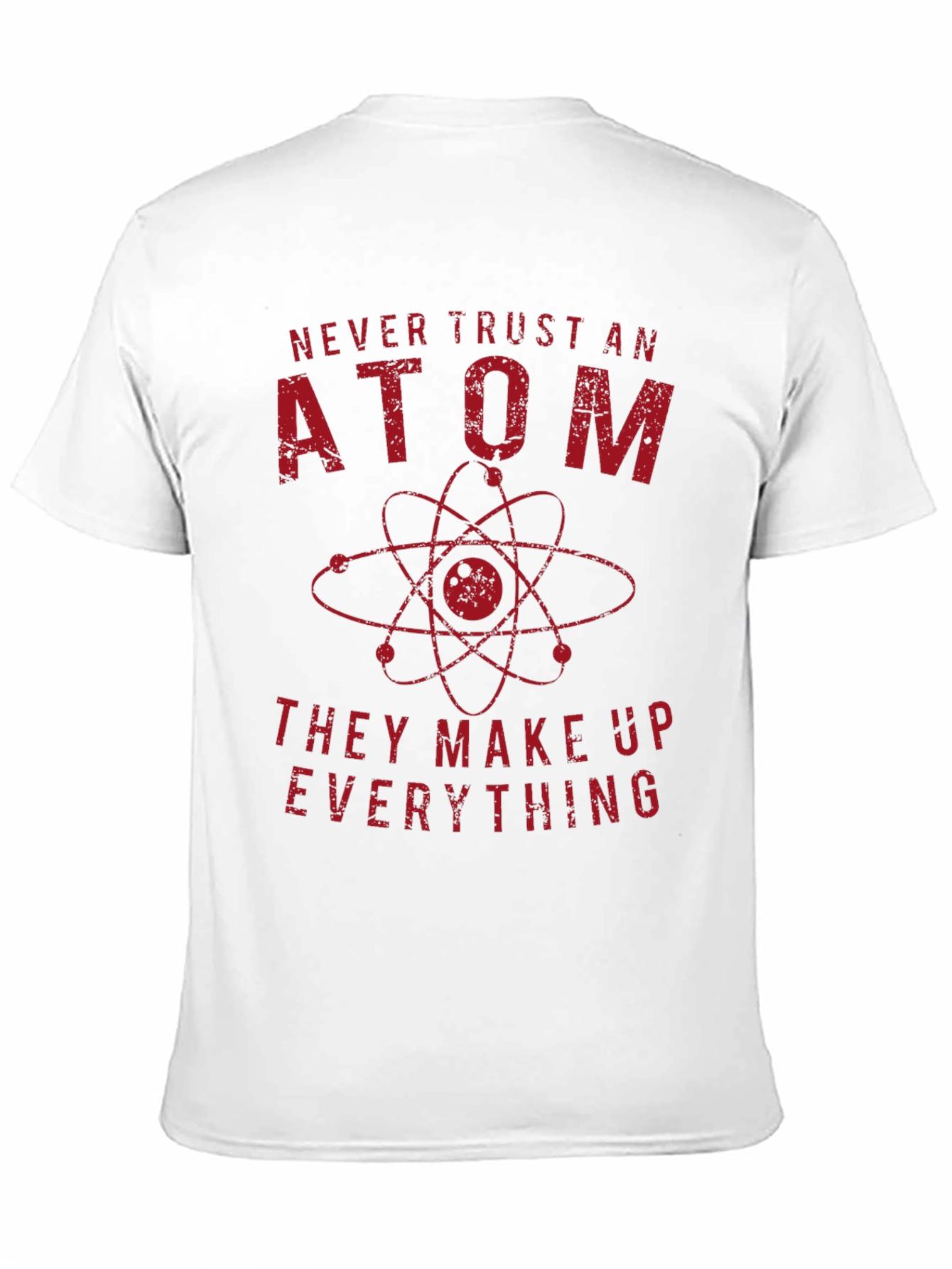 Never Trust An Atom Science T-Shirt