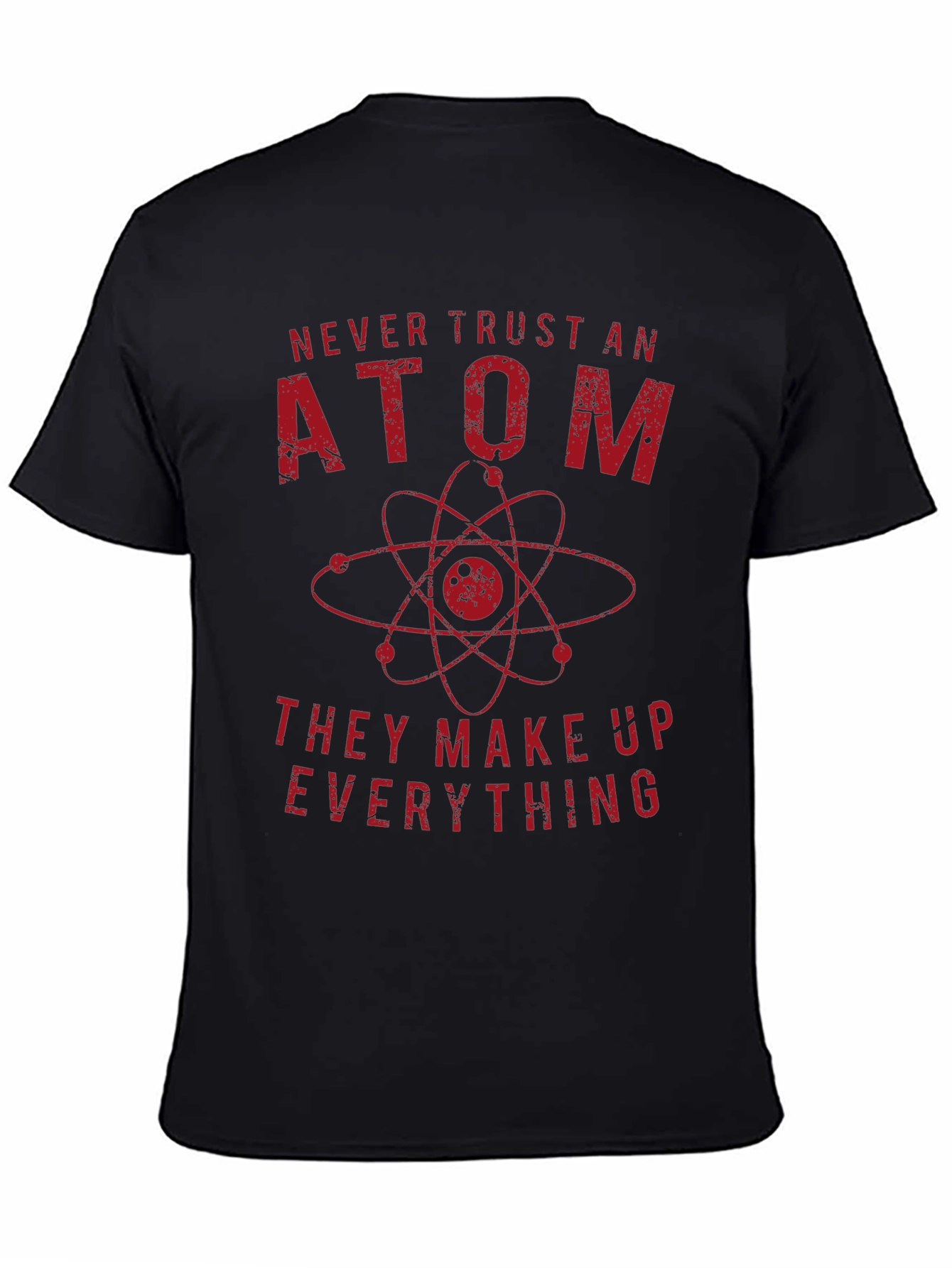 Never Trust An Atom Science T-Shirt