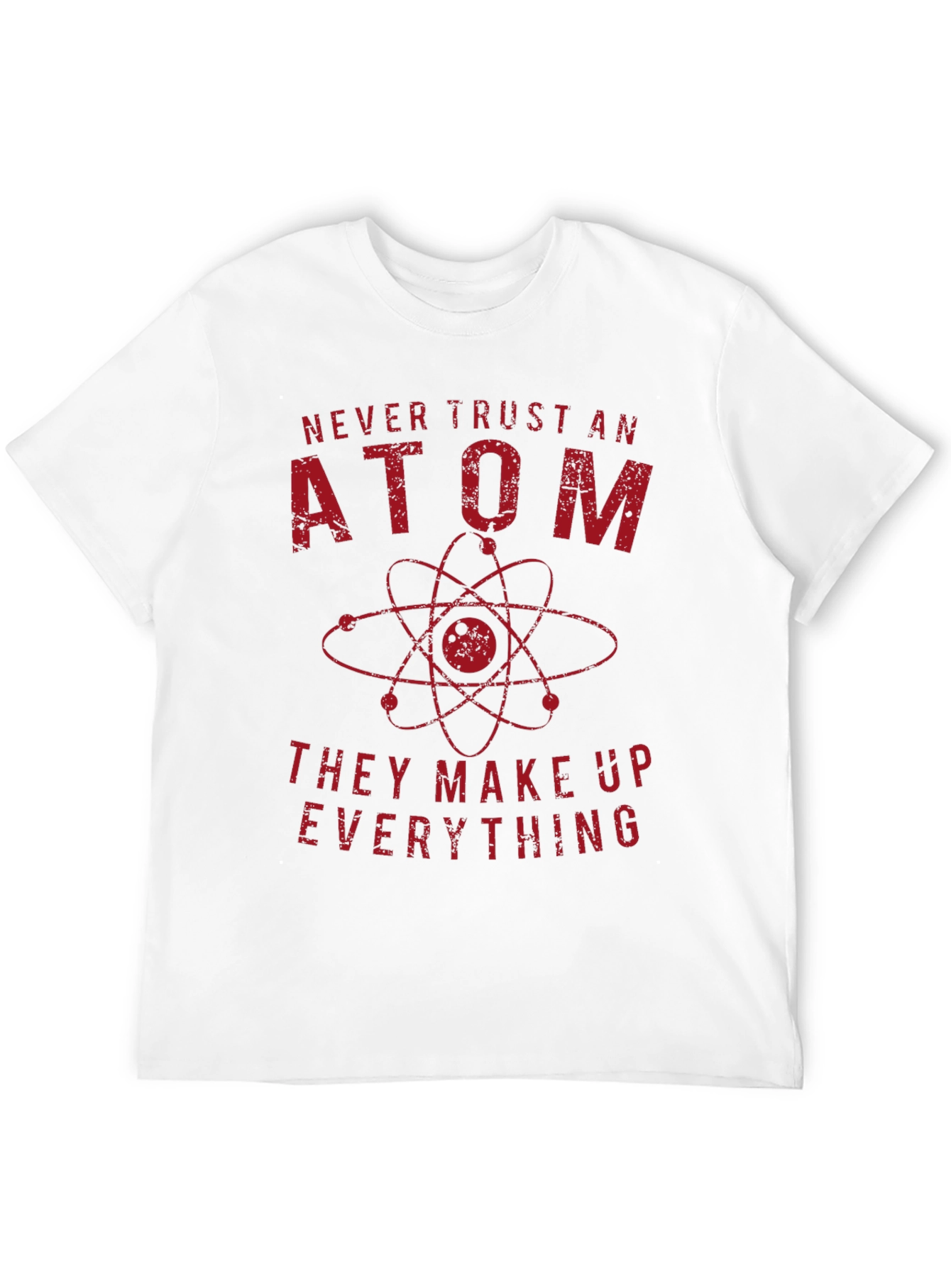 Never Trust An Atom Science T-Shirt