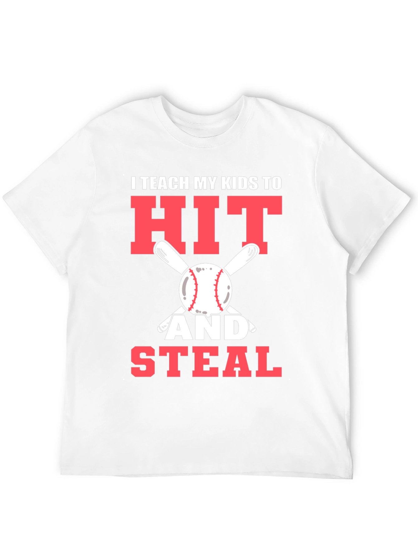 I Teach My Kids To Hit and Steal T-Shirt