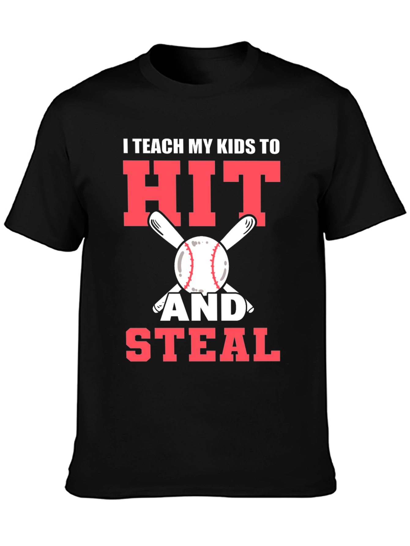 I Teach My Kids To Hit and Steal T-Shirt