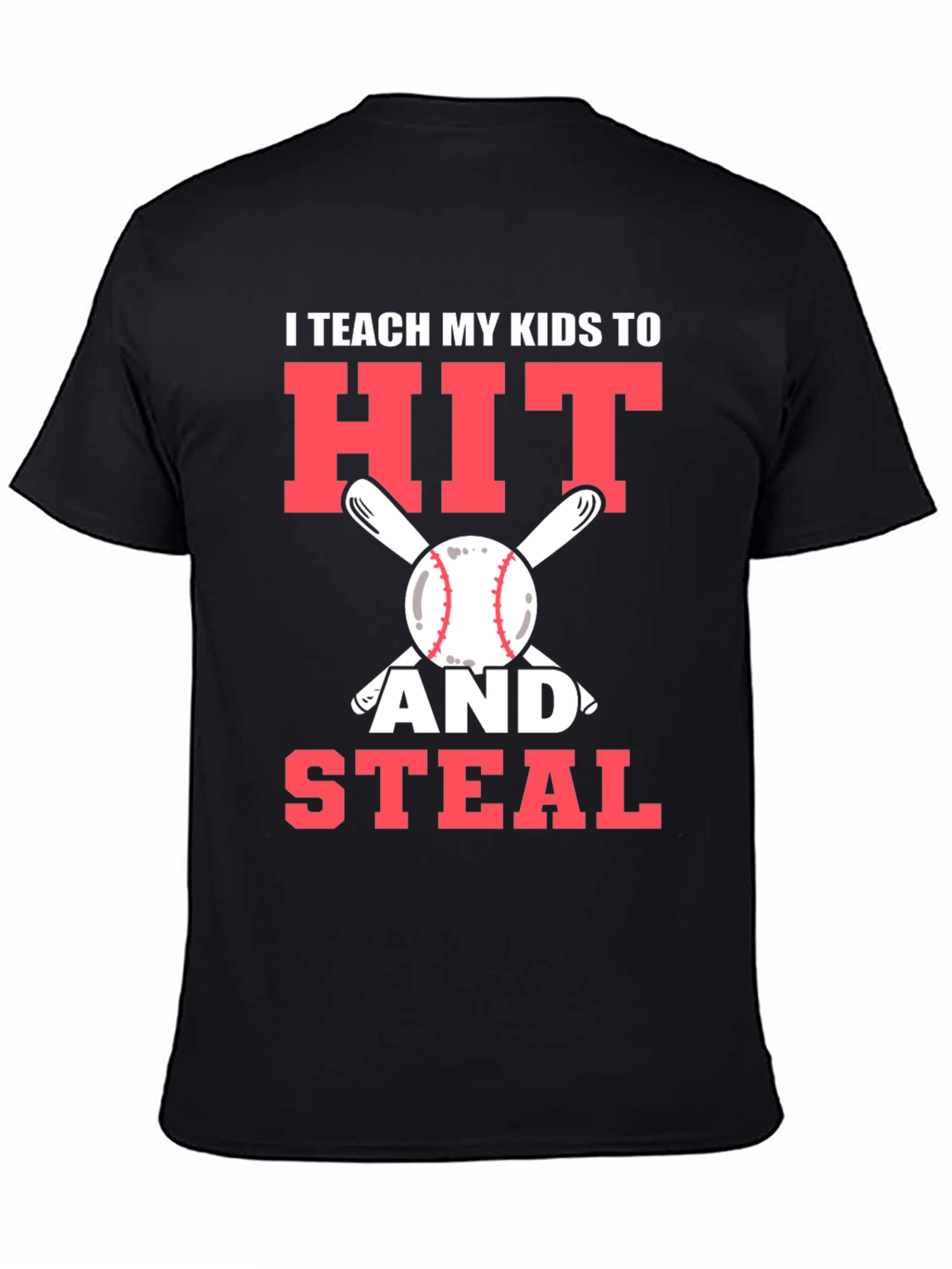 I Teach My Kids To Hit and Steal T-Shirt