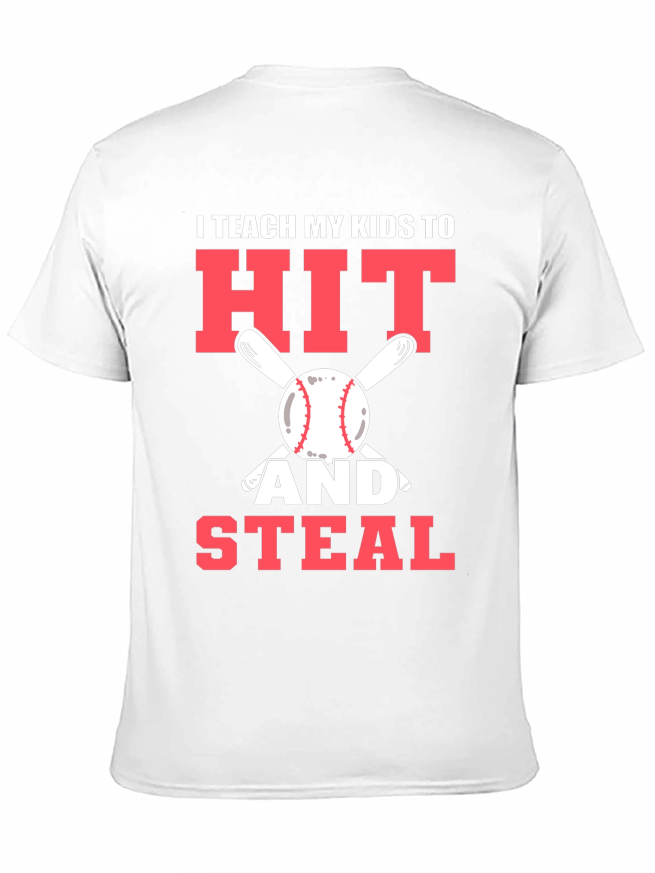 I Teach My Kids To Hit and Steal T-Shirt